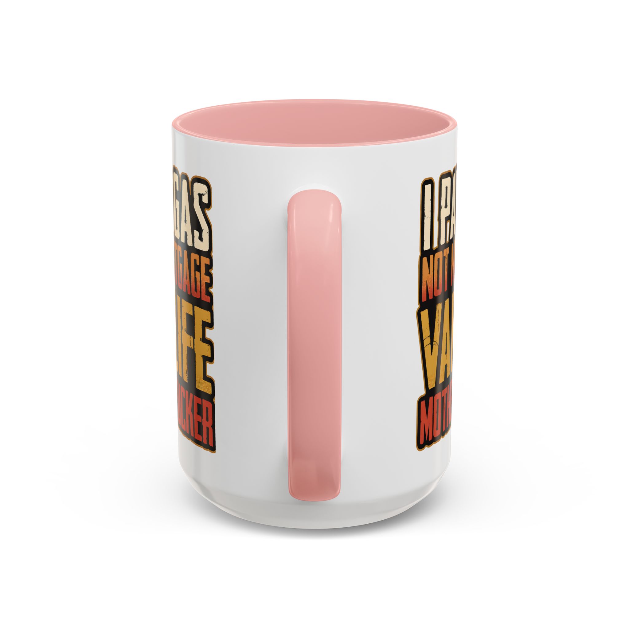 Accent Coffee Mug (11, 15oz) — "I Pay Gas Not Mortgage" Design F**K-Line