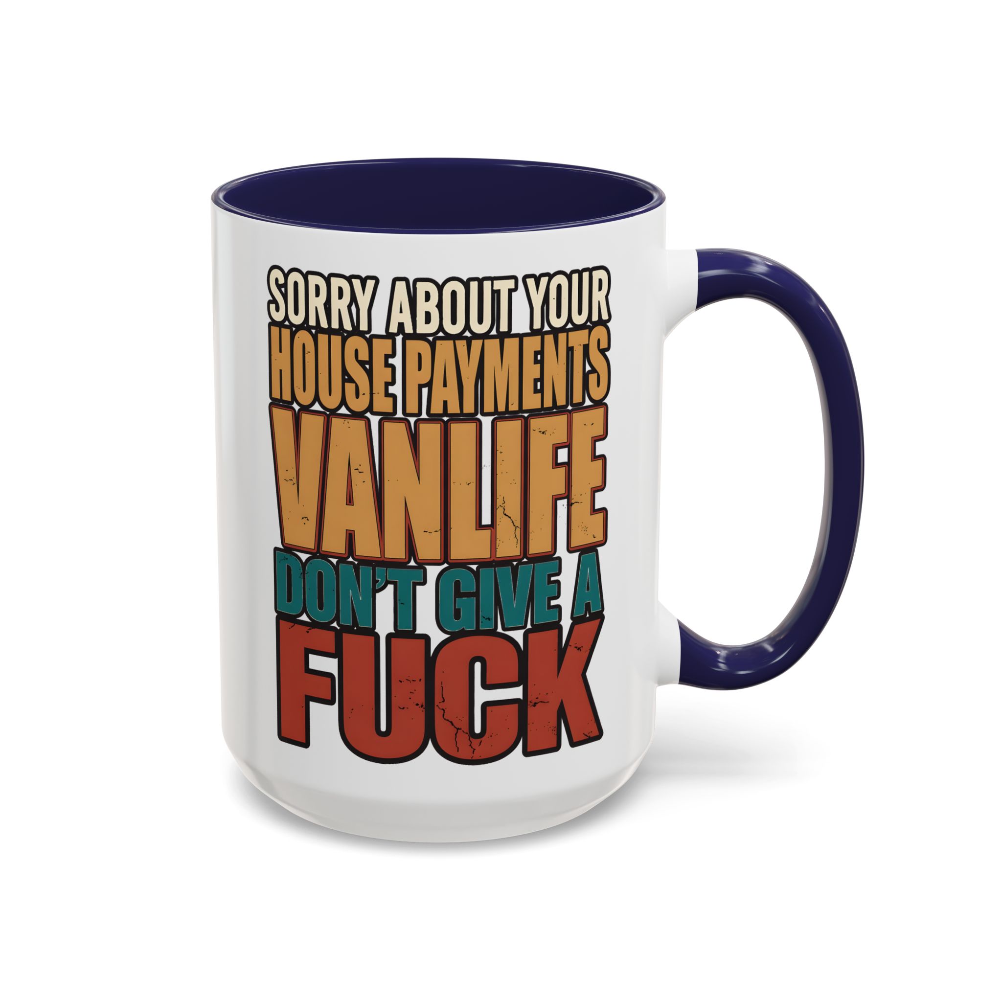 Accent Coffee Mug (11, 15oz) — "Sorry About Your House Payments" Design F**K-Line