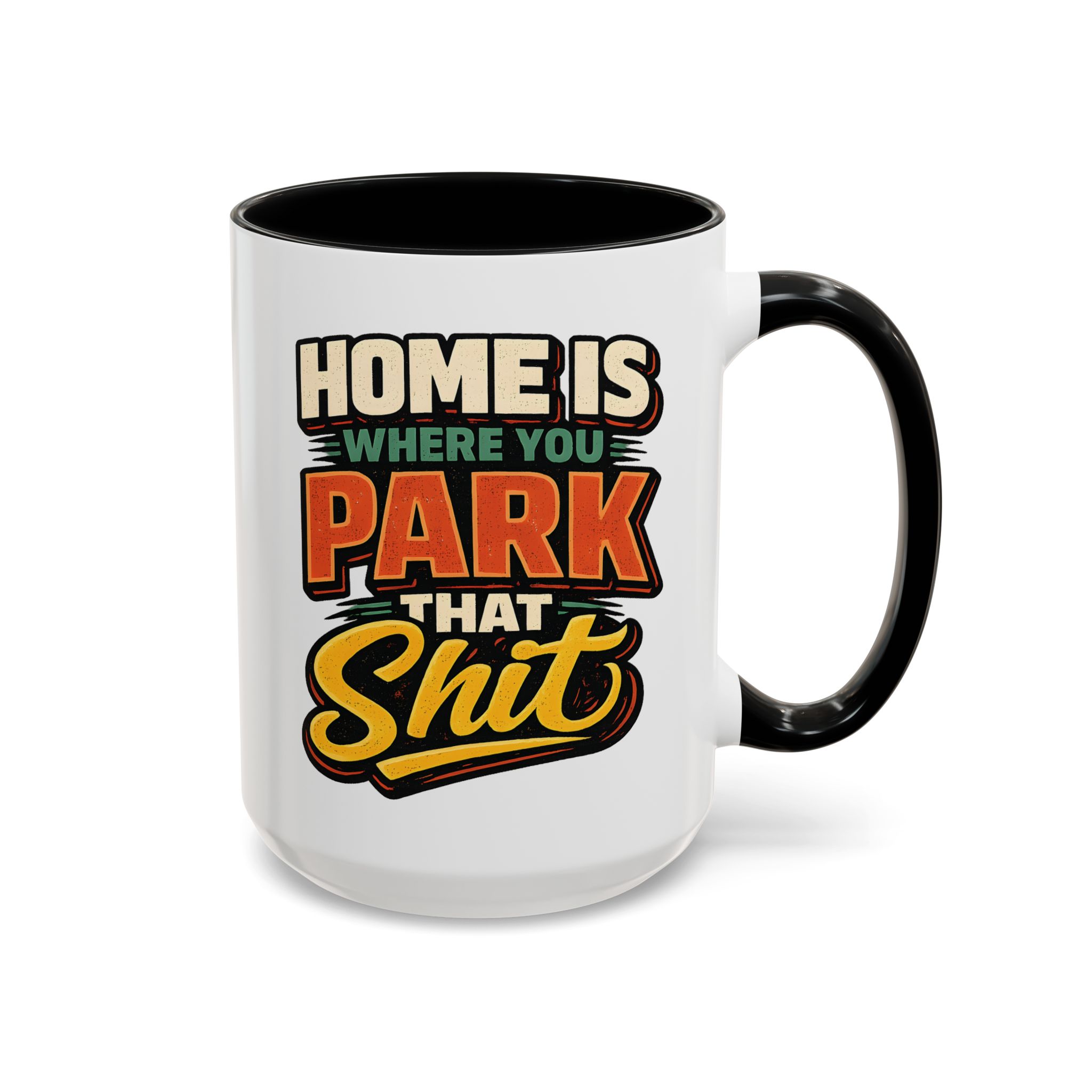 Accent Coffee Mug (11, 15oz) — "Home Is Where You Park That Shit" Design F**K-Line