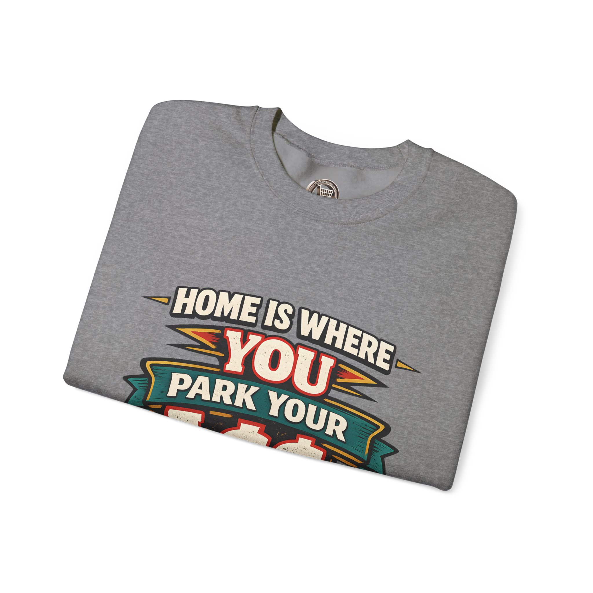 Unisex Heavy Blend™ Crewneck Sweatshirt — "Home Is Where You Park Your Ass" Design F**K-Line