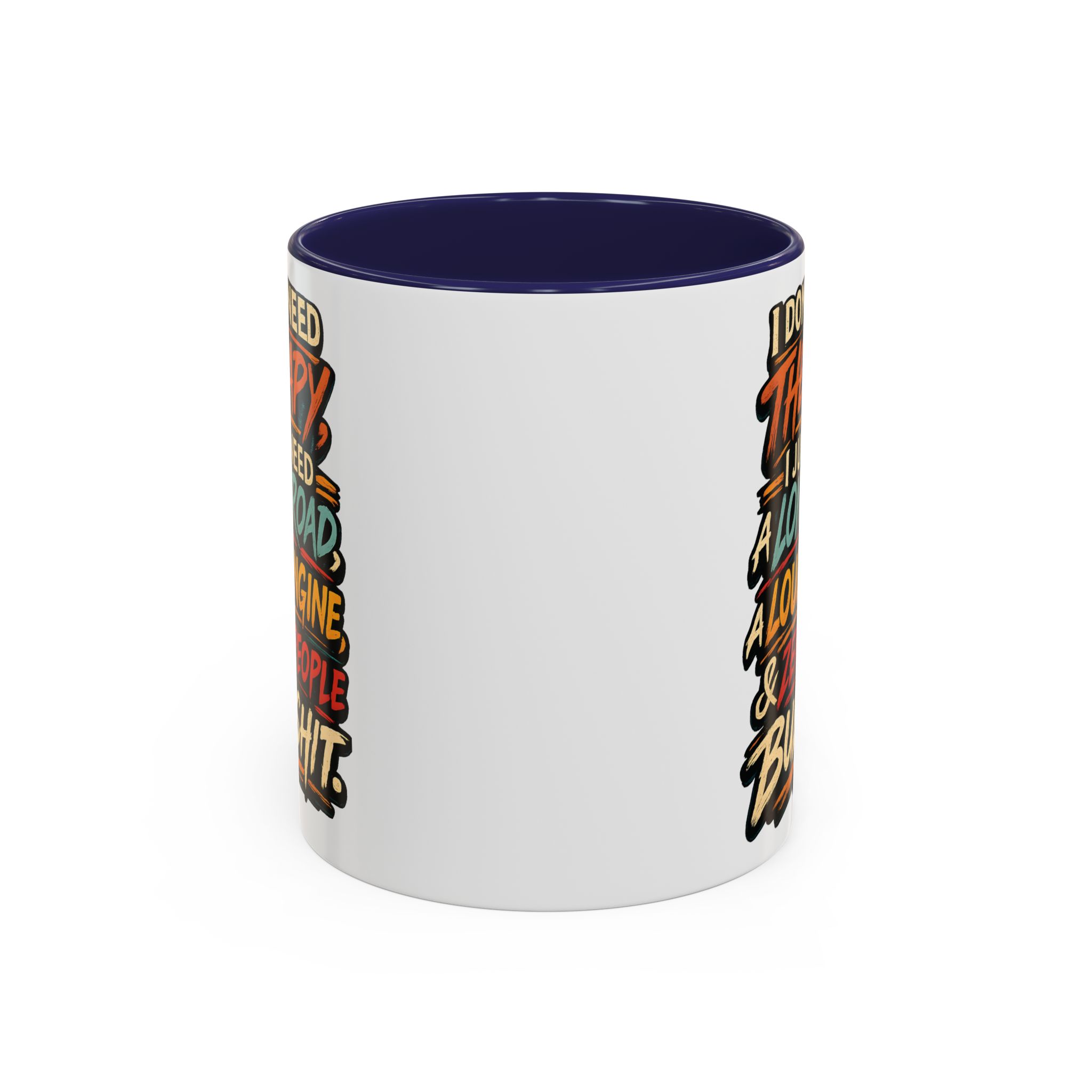 Accent Coffee Mug (11, 15oz) — "I Dont Need Therapy" Design F**K-Line