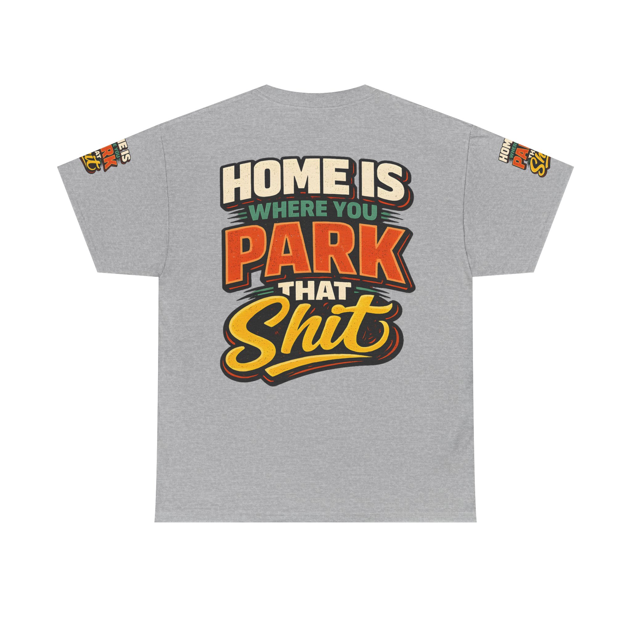 Unisex Heavy Cotton Tee — "Home Is Where You Park That Shit" Design F**K-Line