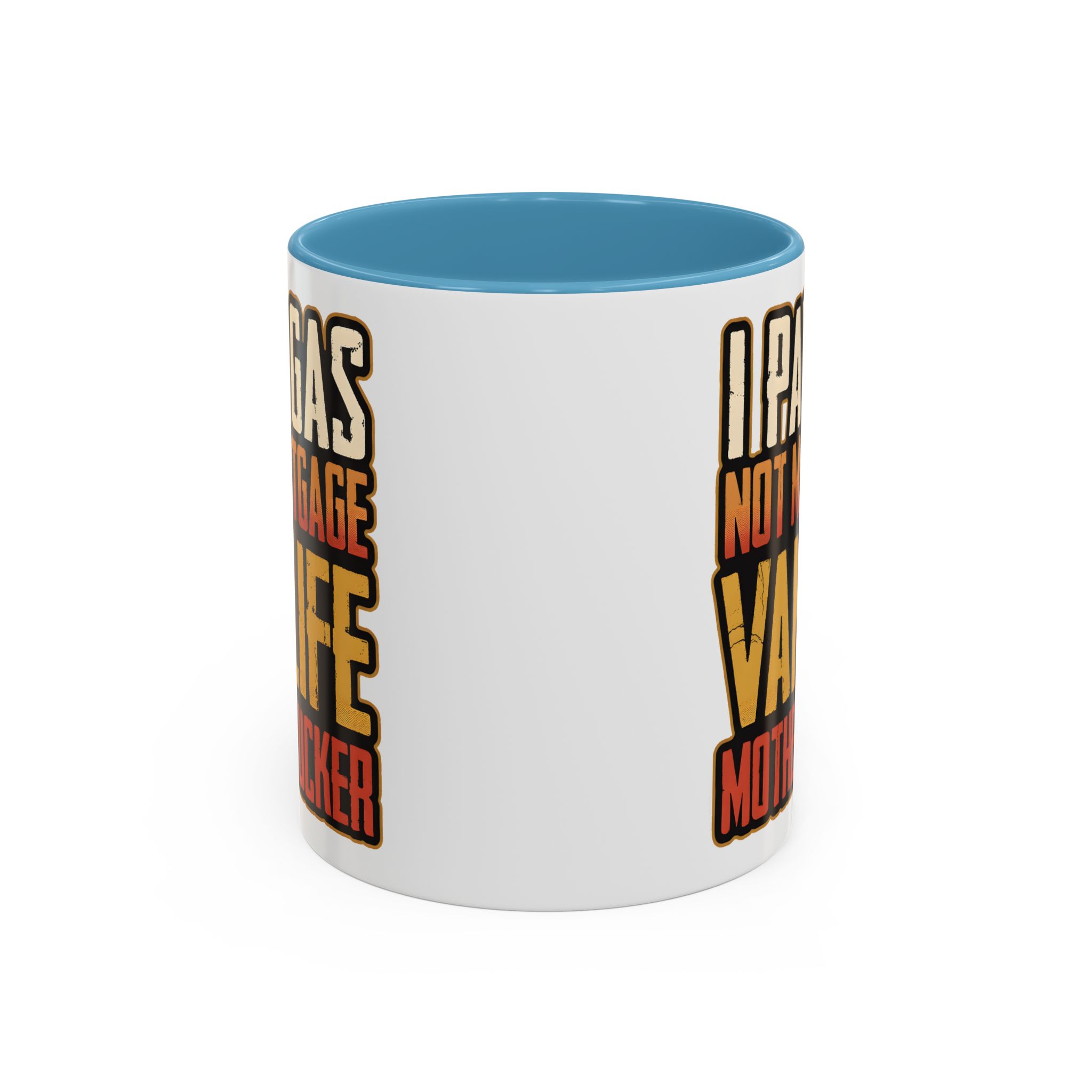 Accent Coffee Mug (11, 15oz) — "I Pay Gas Not Mortgage" Design F**K-Line