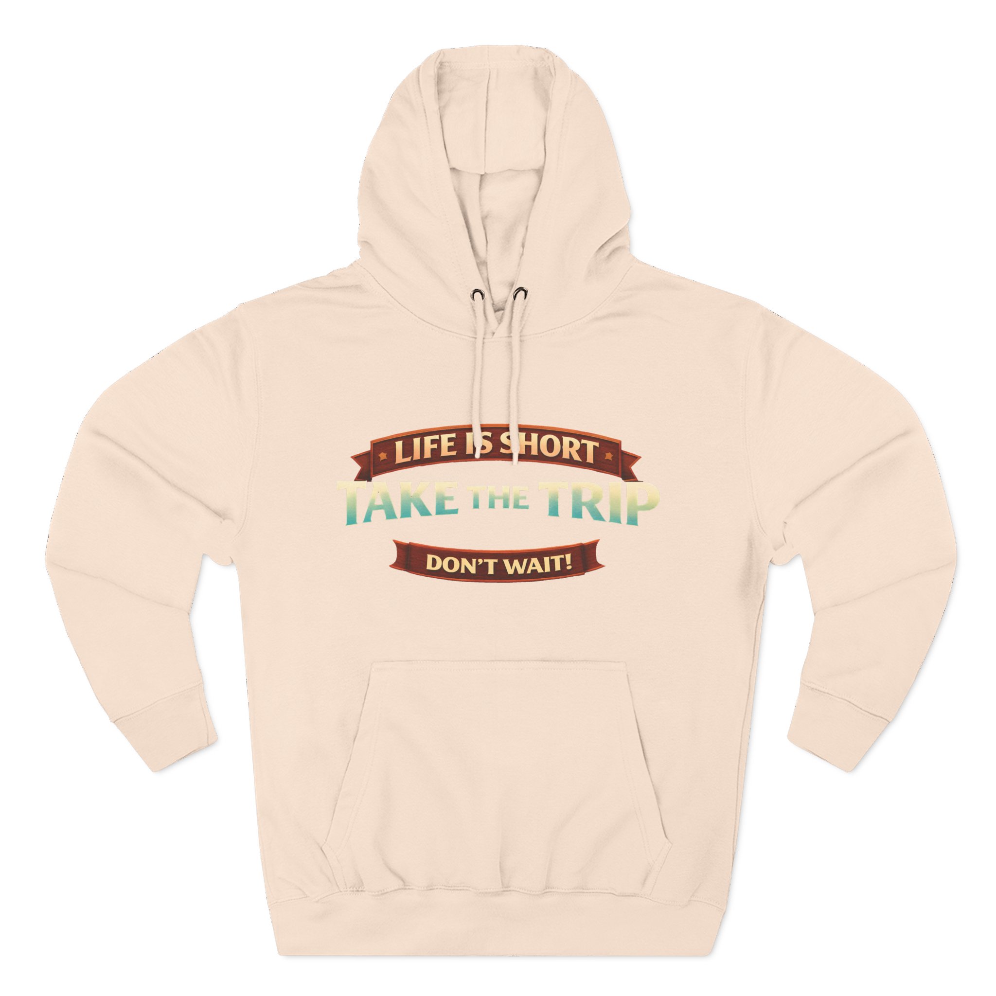 Three-Panel Fleece Hoodie - "Life Is To Short-Take The Trip" Design Scenic-Line