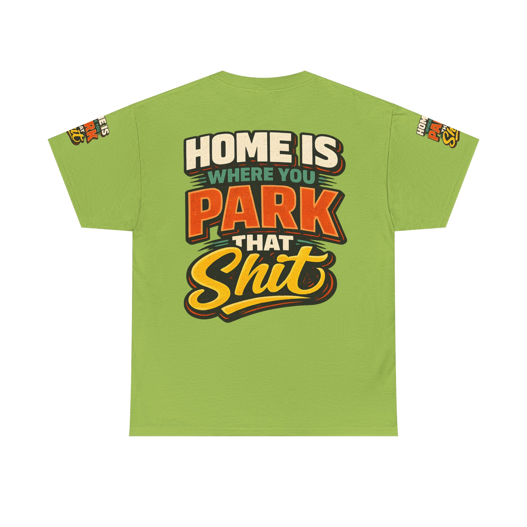 Unisex Heavy Cotton Tee — "Home Is Where You Park That Shit" Design F**K-Line