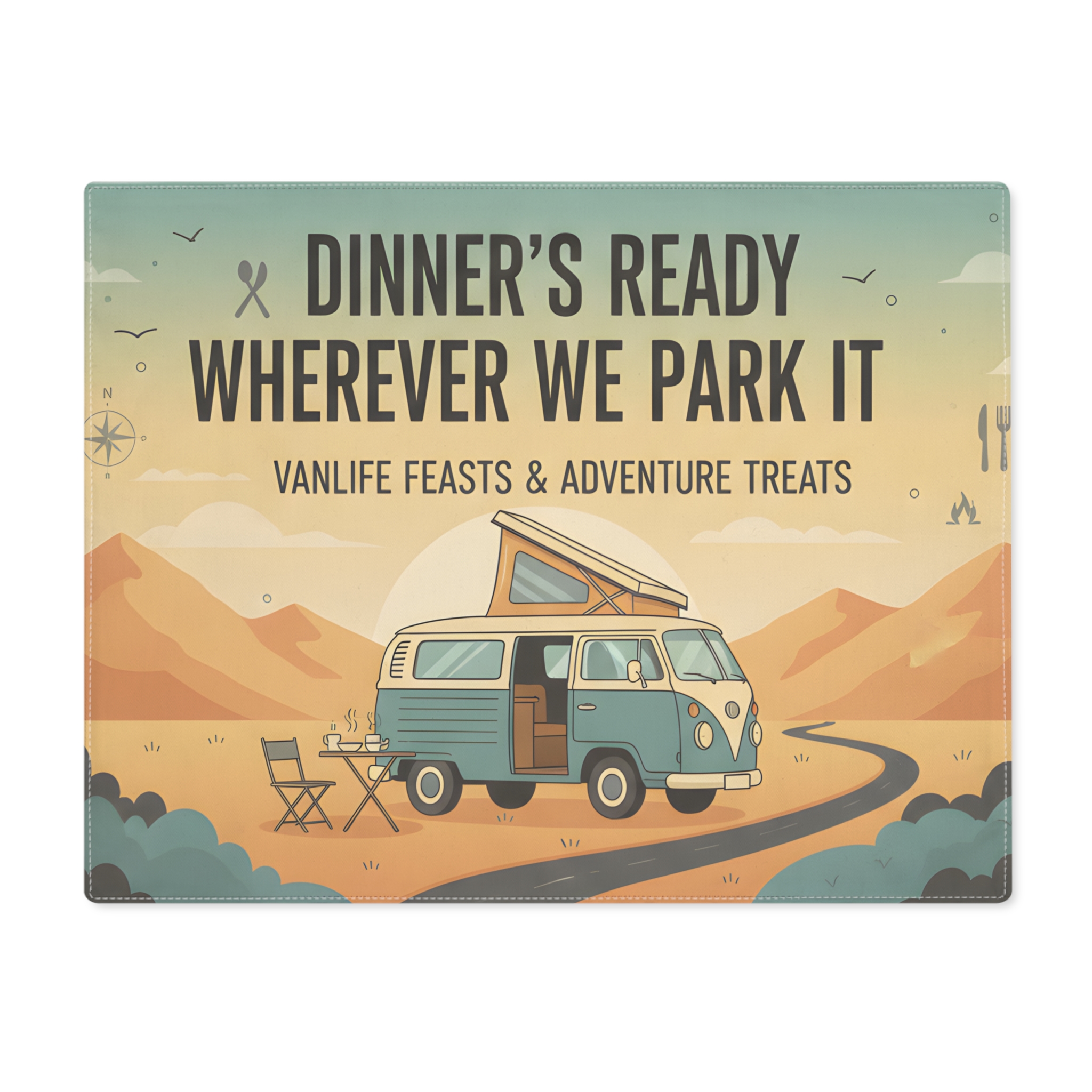 16923766361639653430_2048-1.jpeg Vanlife Placemat — "Dinner's Ready Wherever We Park It" Camper Dining Mat