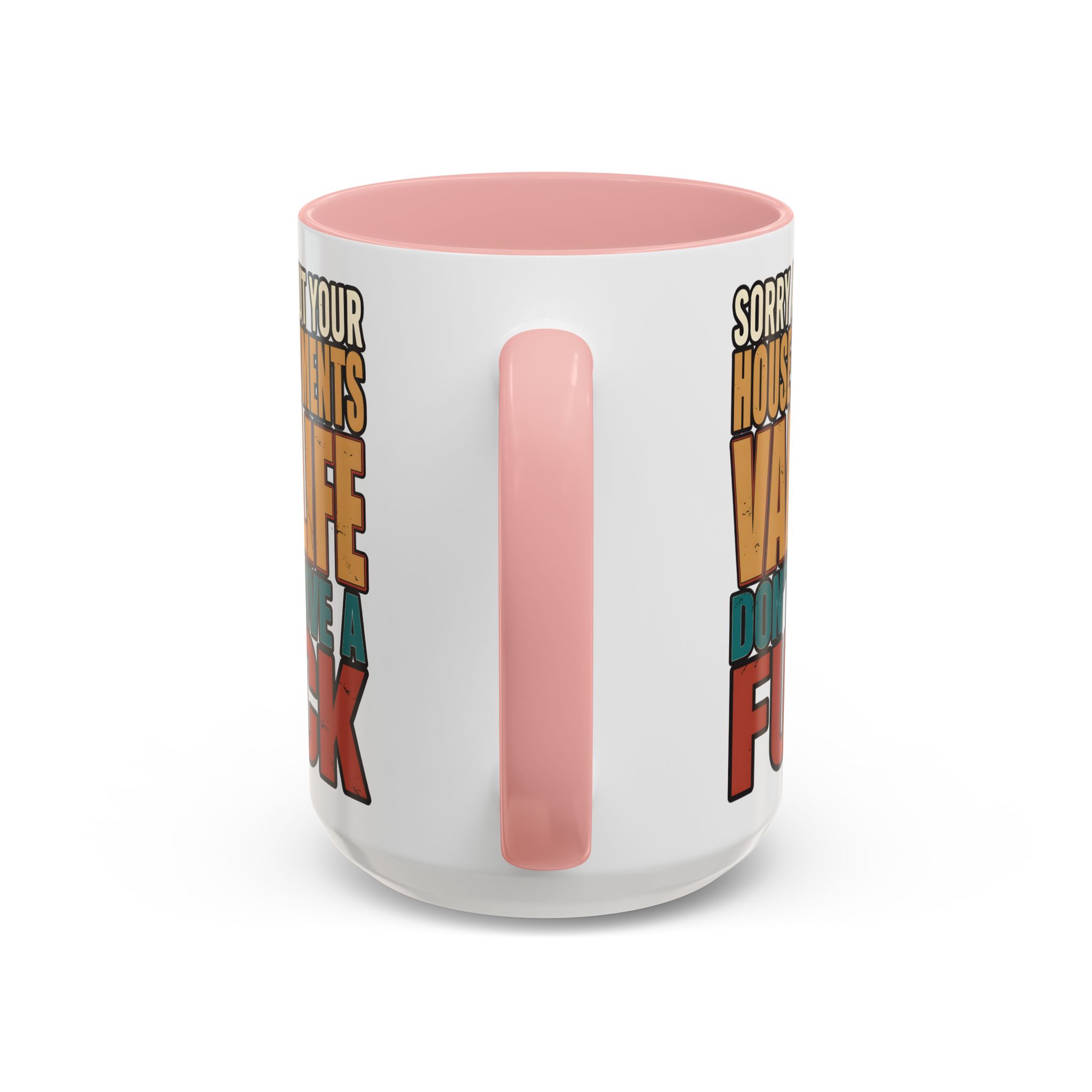 Accent Coffee Mug (11, 15oz) — "Sorry About Your House Payments" Design F**K-Line