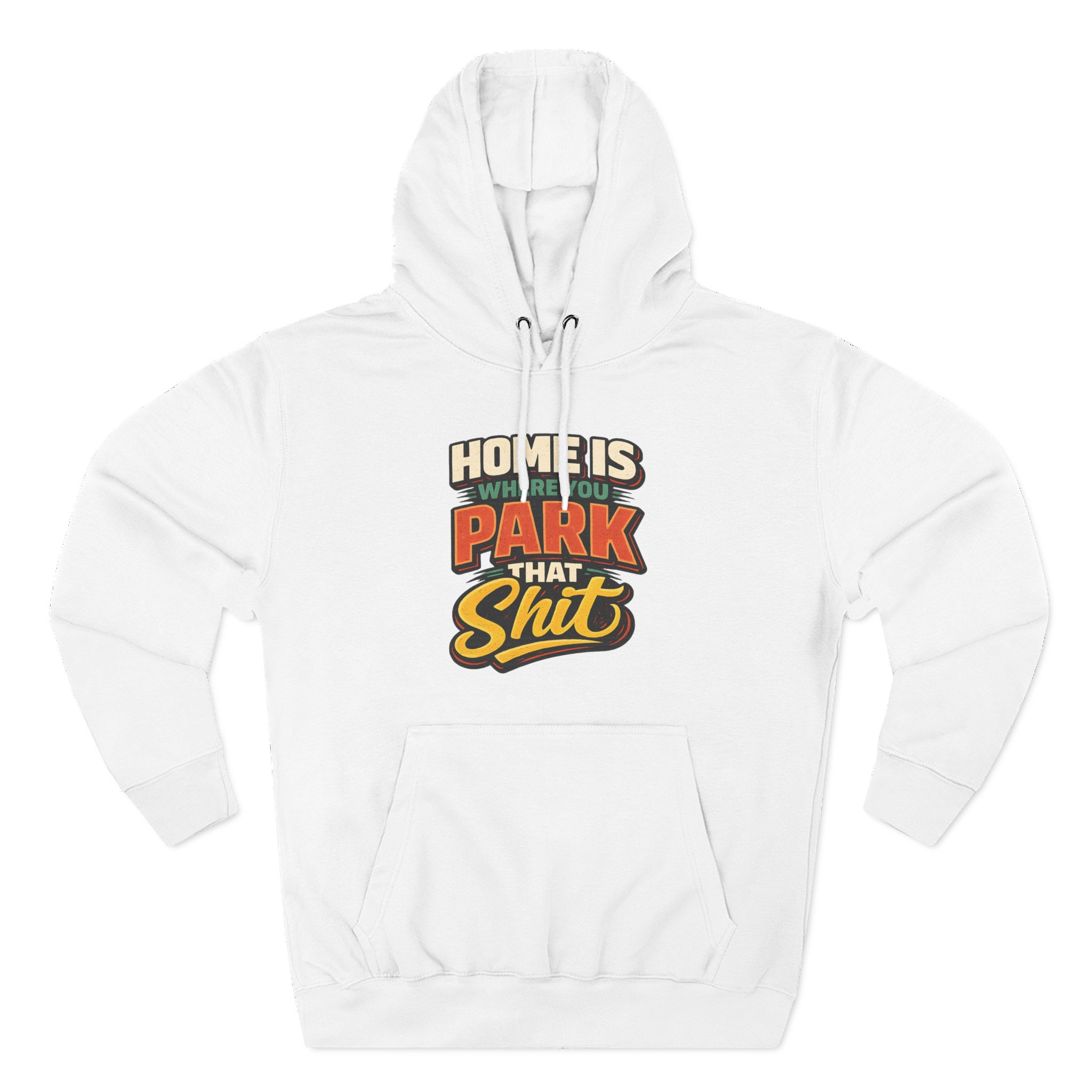 Three-Panel Fleece Hoodie - "Home Is Where You Park That Shit" Design F**K-Line