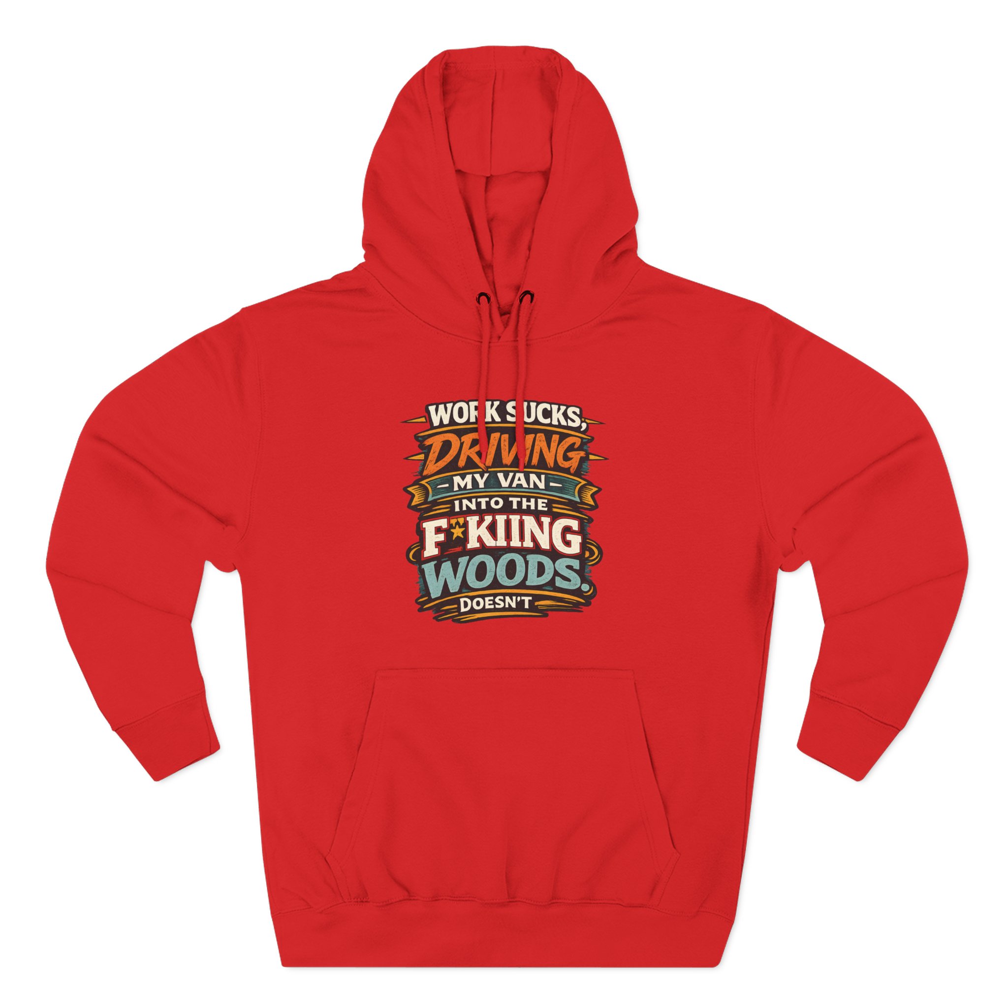Three-Panel Fleece Hoodie - "Work Sucks" Design F**K-Line