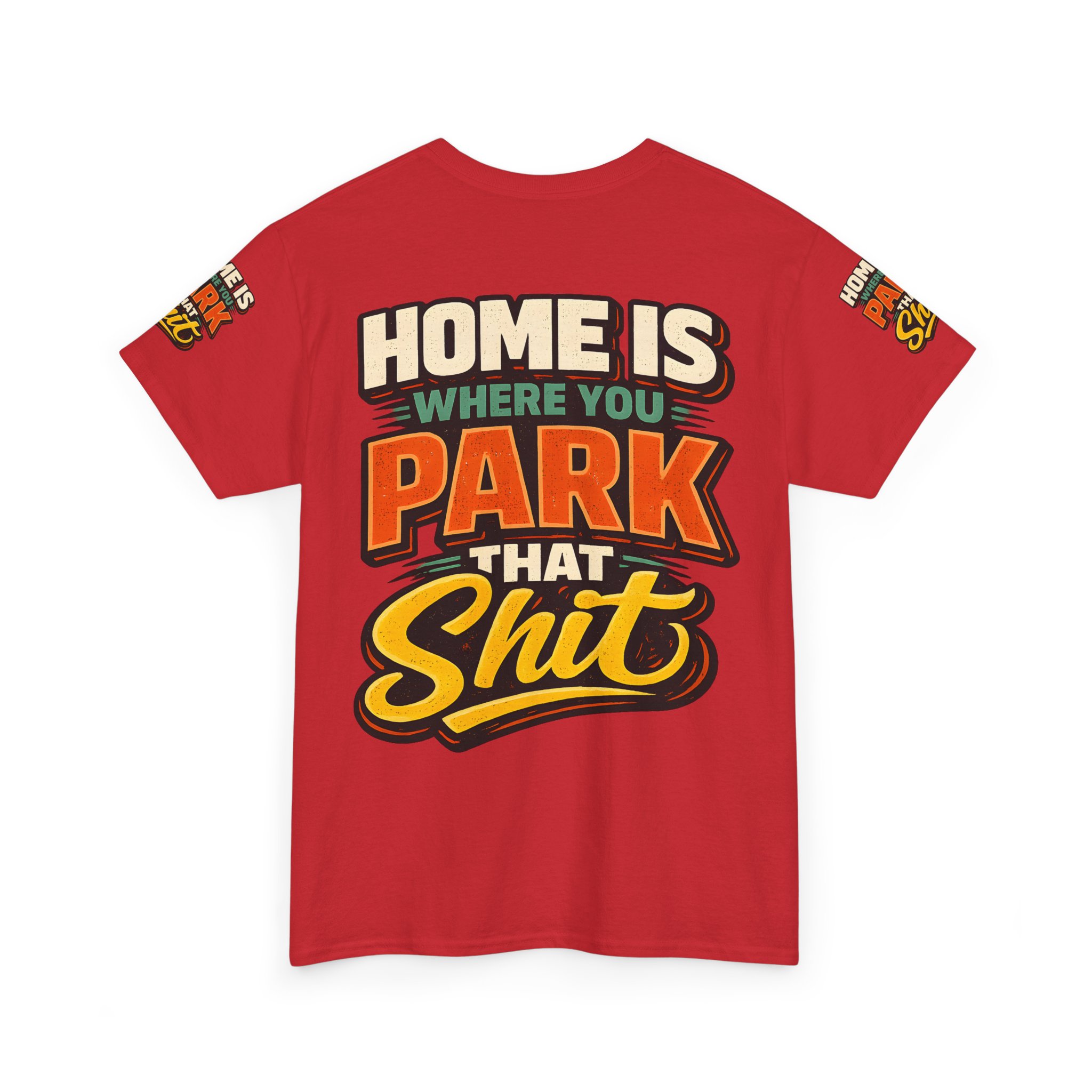 Unisex Heavy Cotton Tee — "Home Is Where You Park That Shit" Design F**K-Line