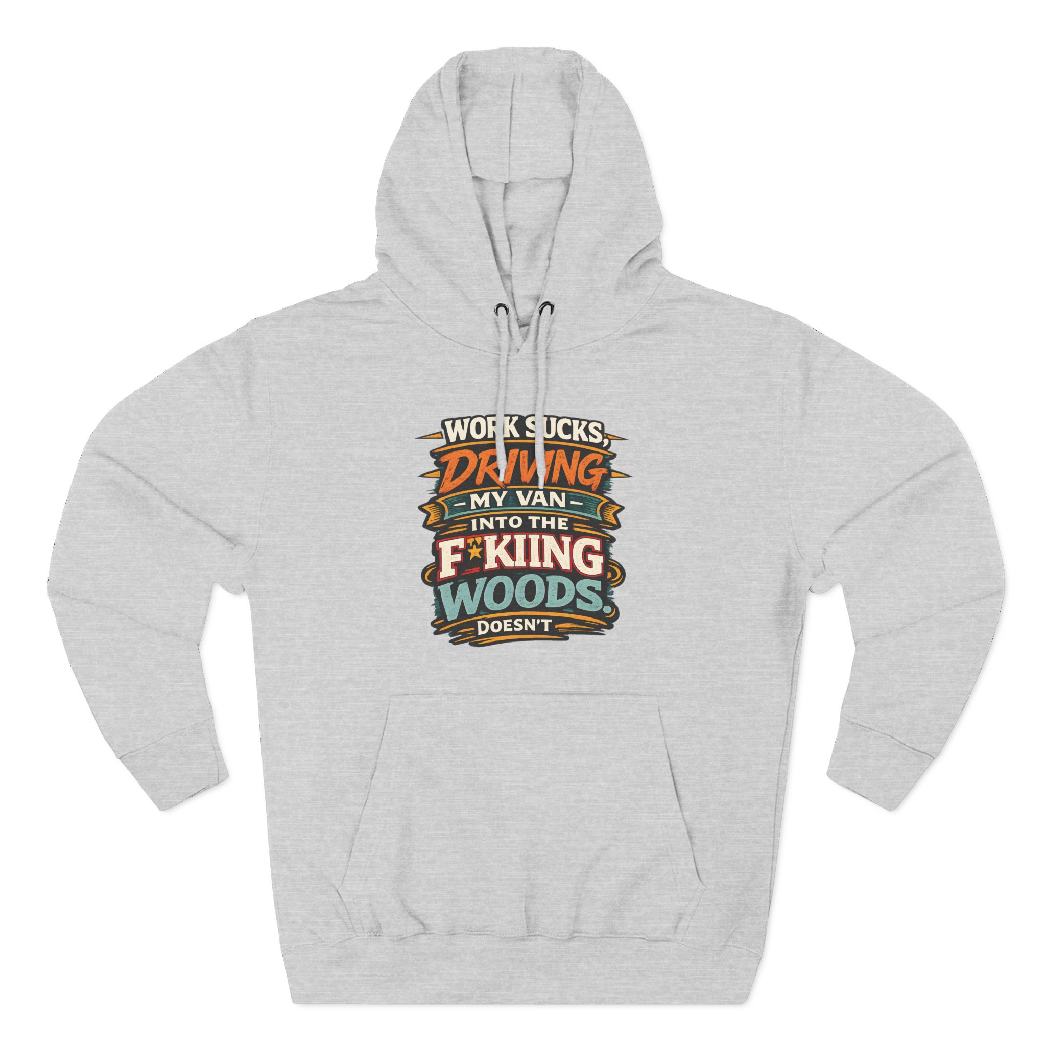 Three-Panel Fleece Hoodie - "Work Sucks" Design F**K-Line
