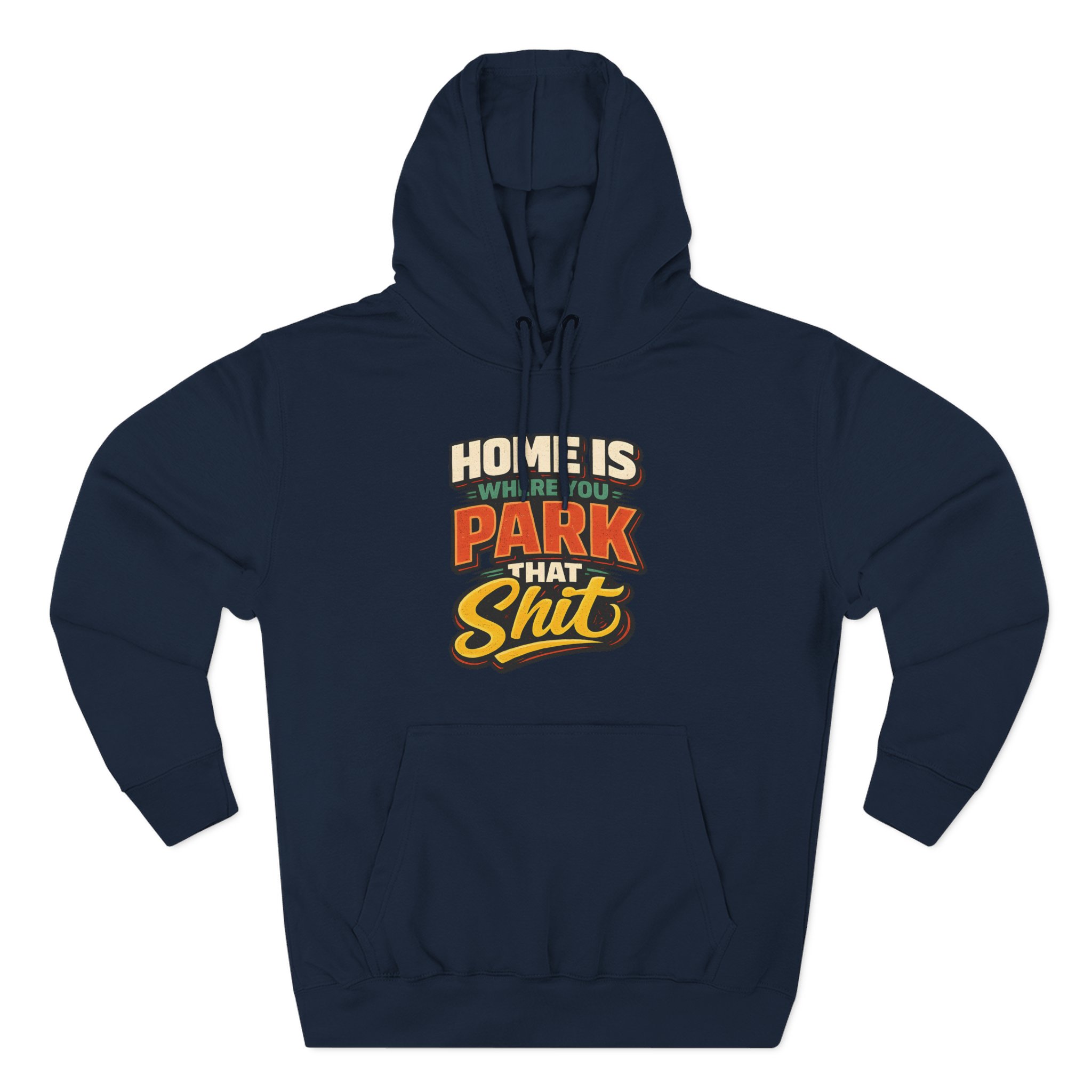 17072082462963925704_2048.jpeg Three-Panel Fleece Hoodie - "Home Is Where You Park That Shit" Design F**K-Line