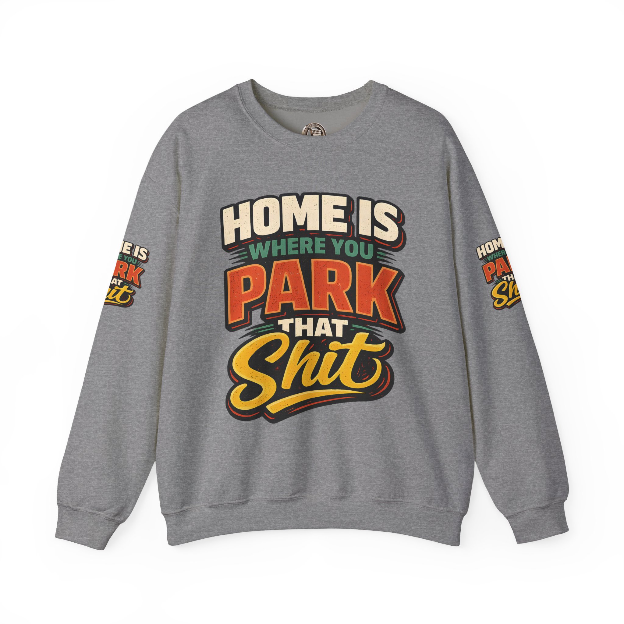 Unisex Heavy Blend™ Crewneck Sweatshirt — "Home Is Where You Park That Shit" Design F**K-Line