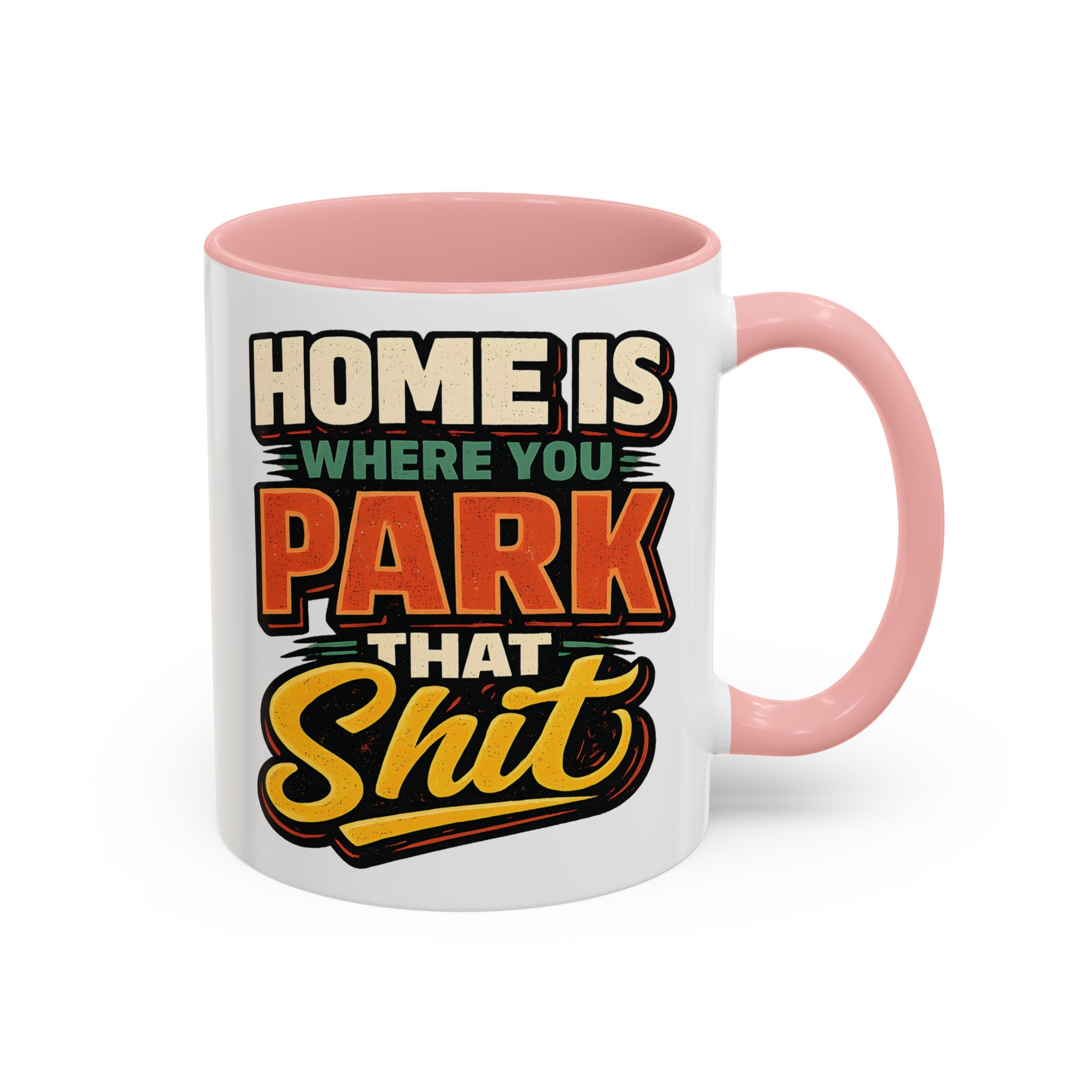 Accent Coffee Mug (11, 15oz) — "Home Is Where You Park That Shit" Design F**K-Line