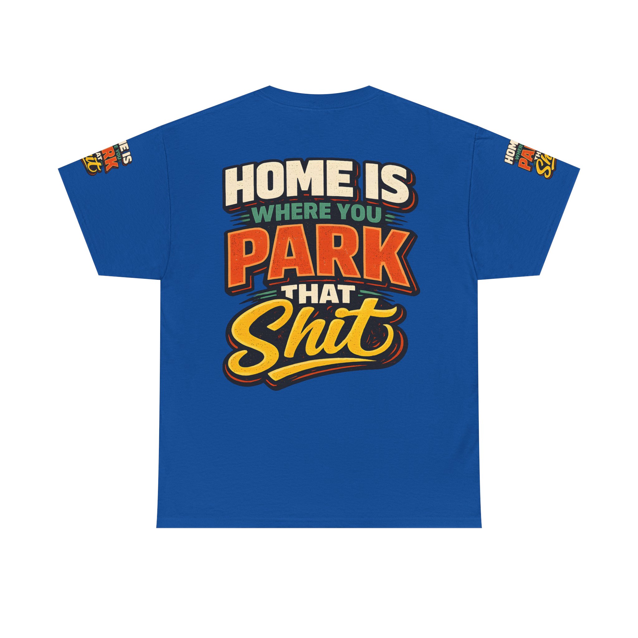 Unisex Heavy Cotton Tee — "Home Is Where You Park That Shit" Design F**K-Line