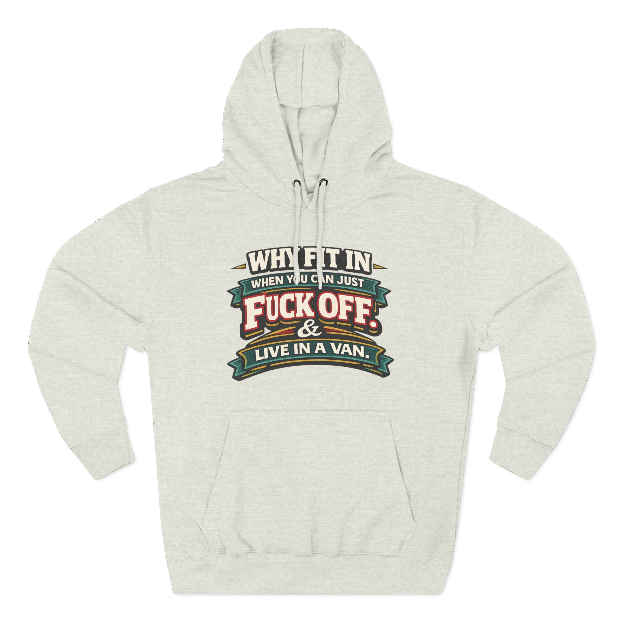 Three-Panel Fleece Hoodie - "Why Fit In" Design F**K-Line