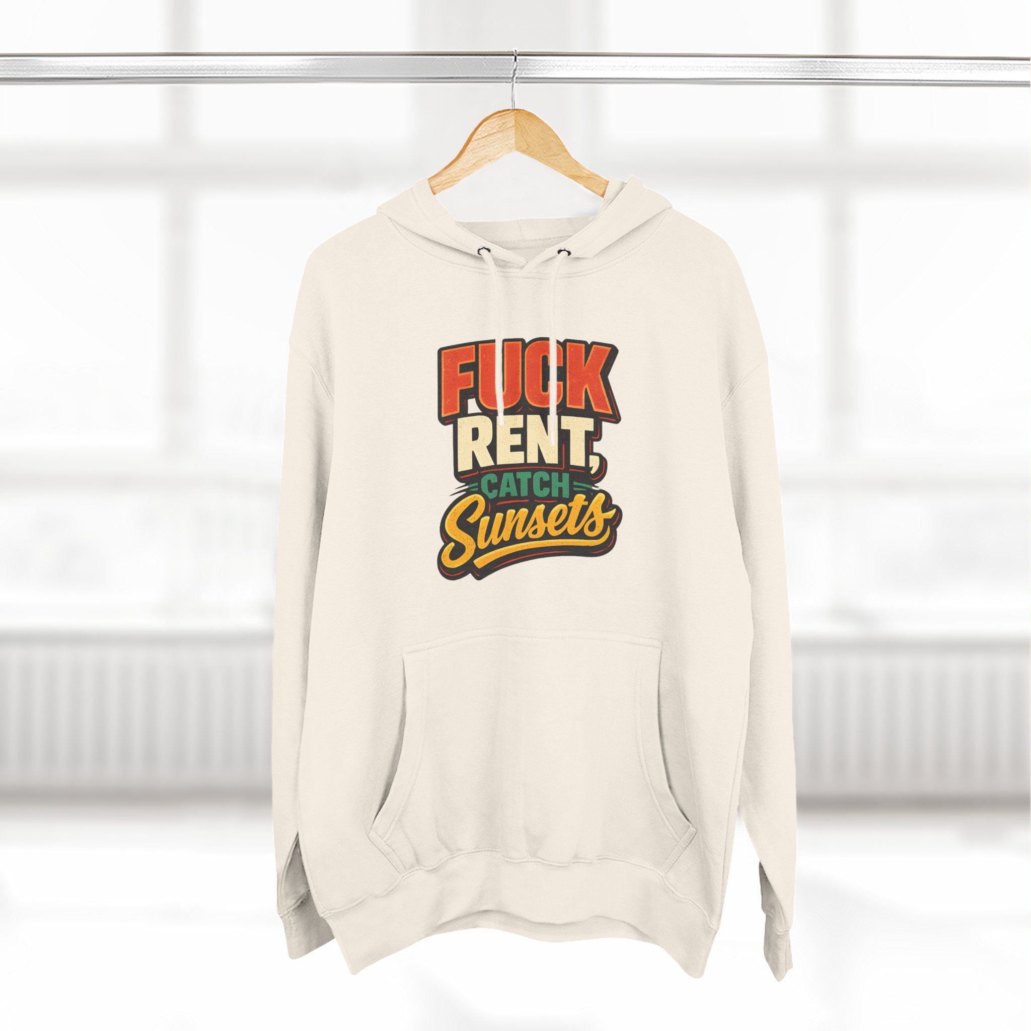 Three-Panel Fleece Hoodie - "Fuck Rent Catch Sunsets" Design F**K-Line