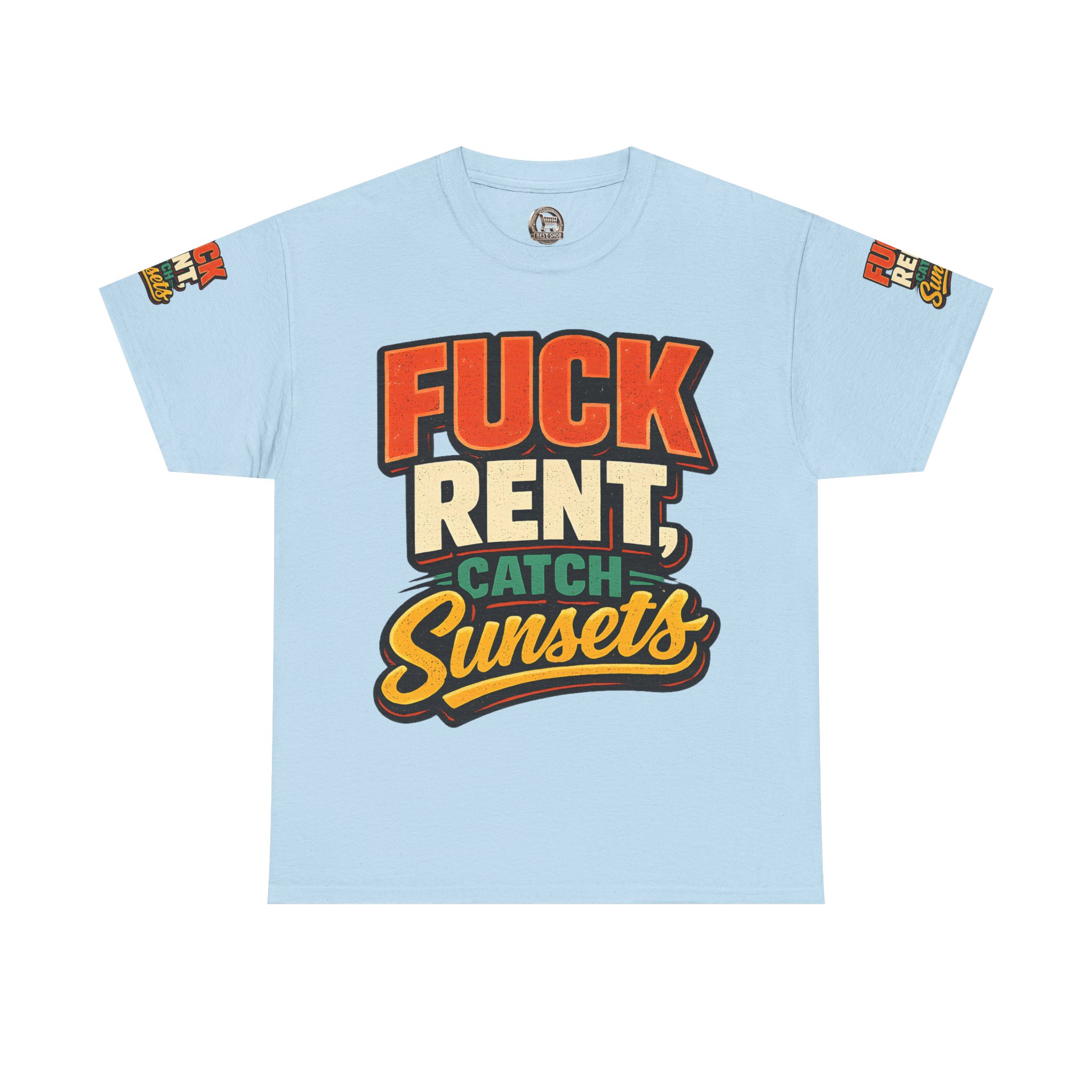 Unisex Heavy Cotton Tee — "Fuck Rent Catch Sunsets" Design F**K-Line