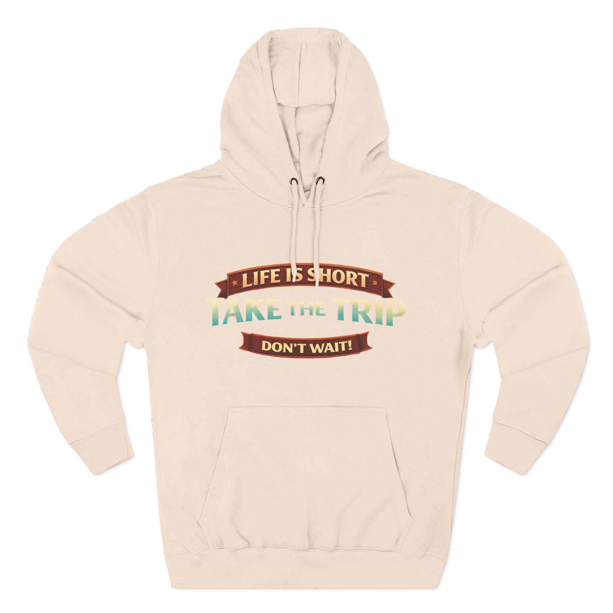 Three-Panel Fleece Hoodie - "Life Is Short, Take The Trip" Design Scenic-Line