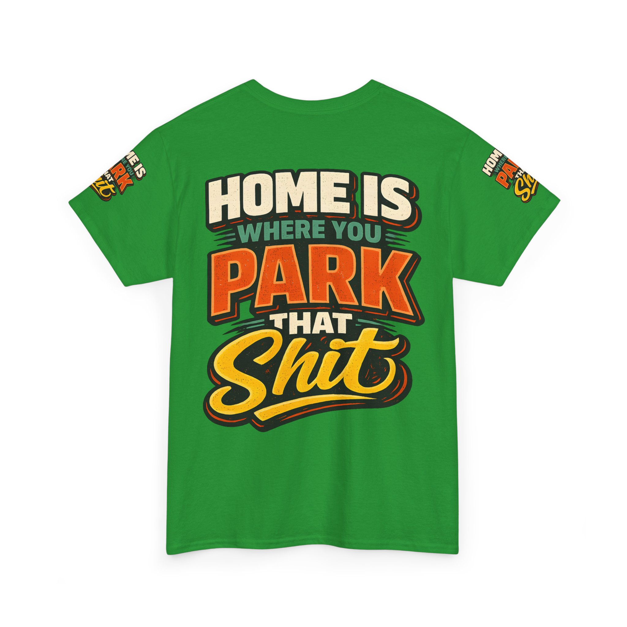 Unisex Heavy Cotton Tee — "Home Is Where You Park That Shit" Design F**K-Line