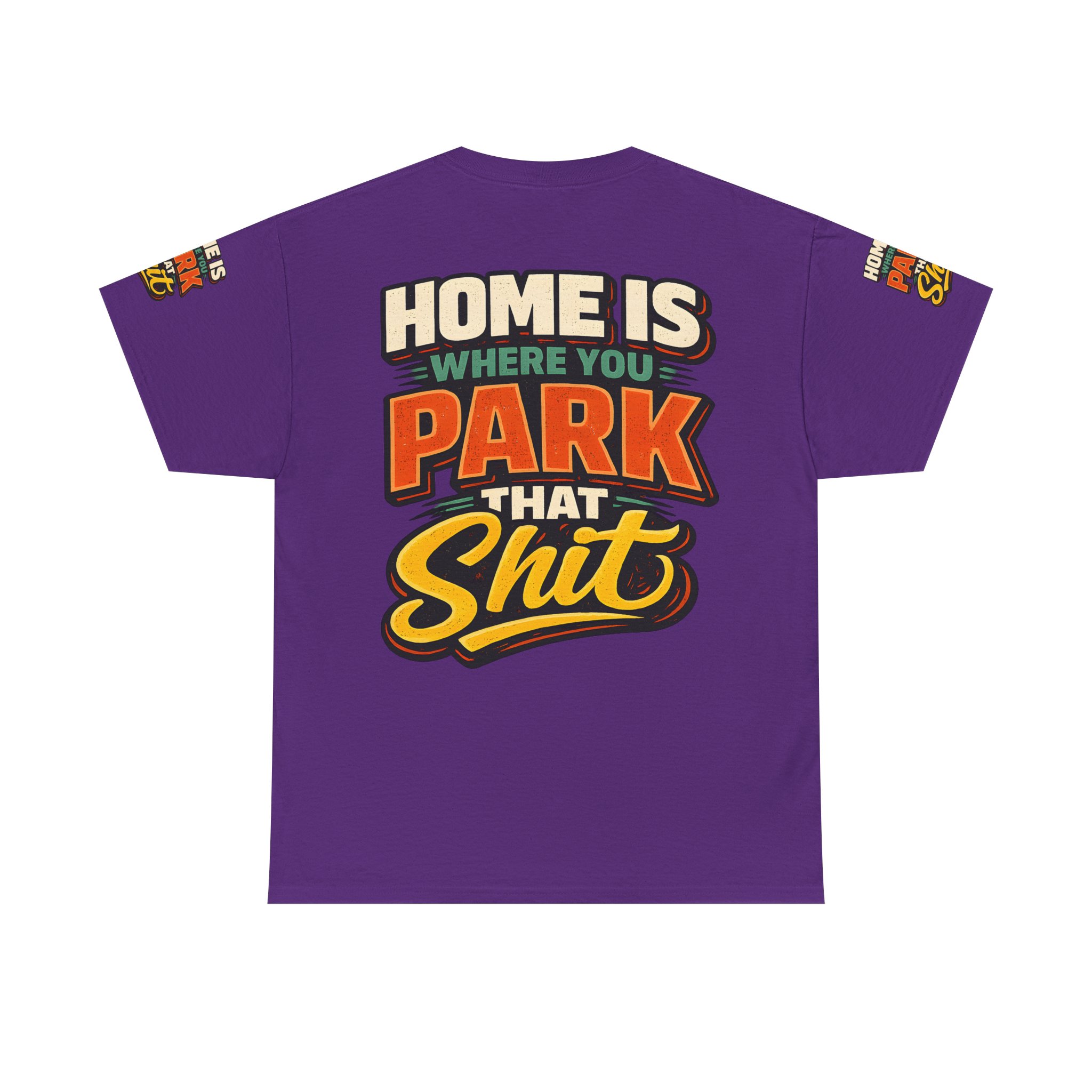 Unisex Heavy Cotton Tee — "Home Is Where You Park That Shit" Design F**K-Line