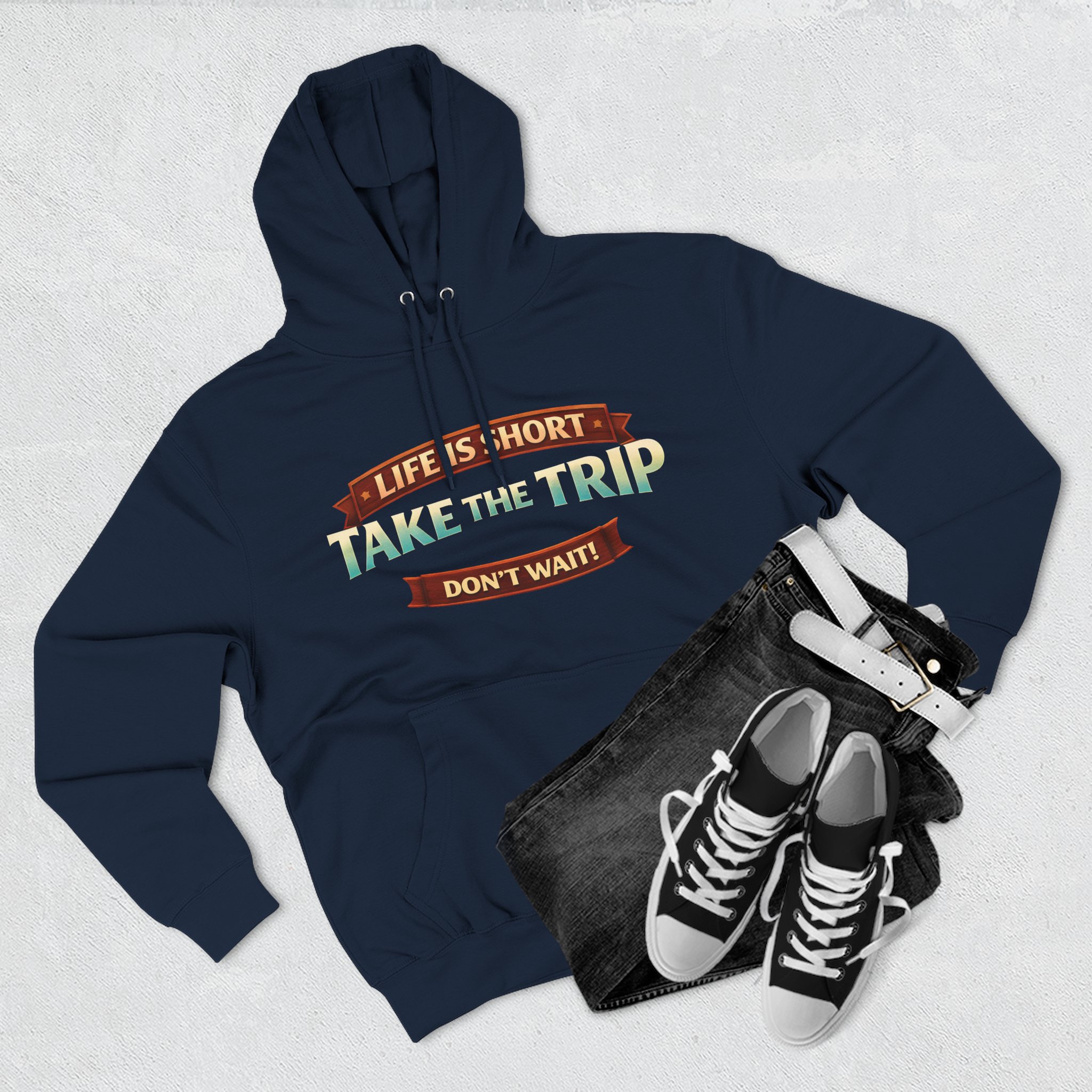Three-Panel Fleece Hoodie - "Life Is To Short-Take The Trip" Design Scenic-Line