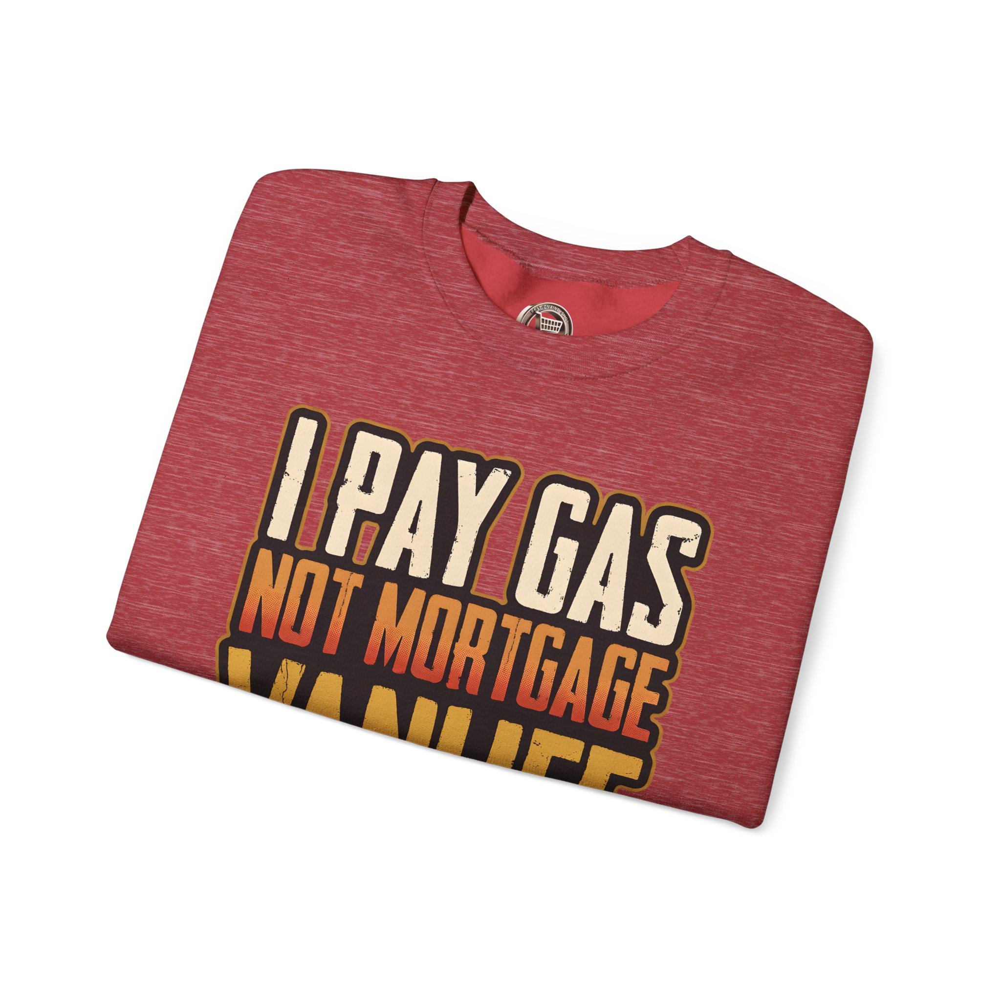 Unisex Heavy Blend™ Crewneck Sweatshirt — "I Pay Gas Not Mortgage" Design F**K-Line