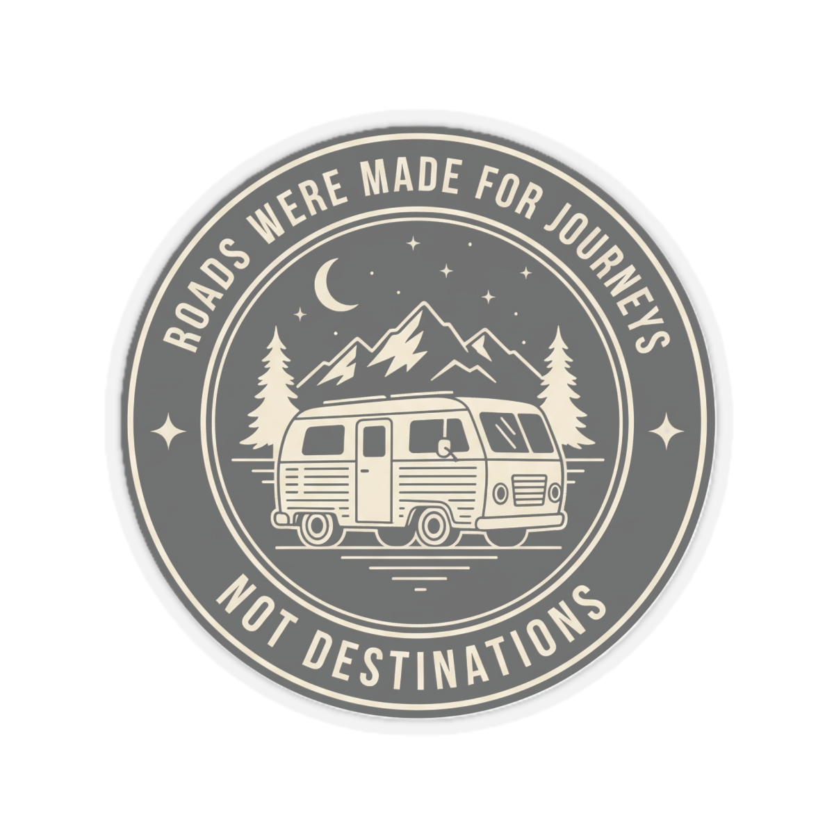 Round Sticker — "ROAD WHERE MADE FOR JOURNEYS-NOT DESTINATIONS" Camper Van Decal