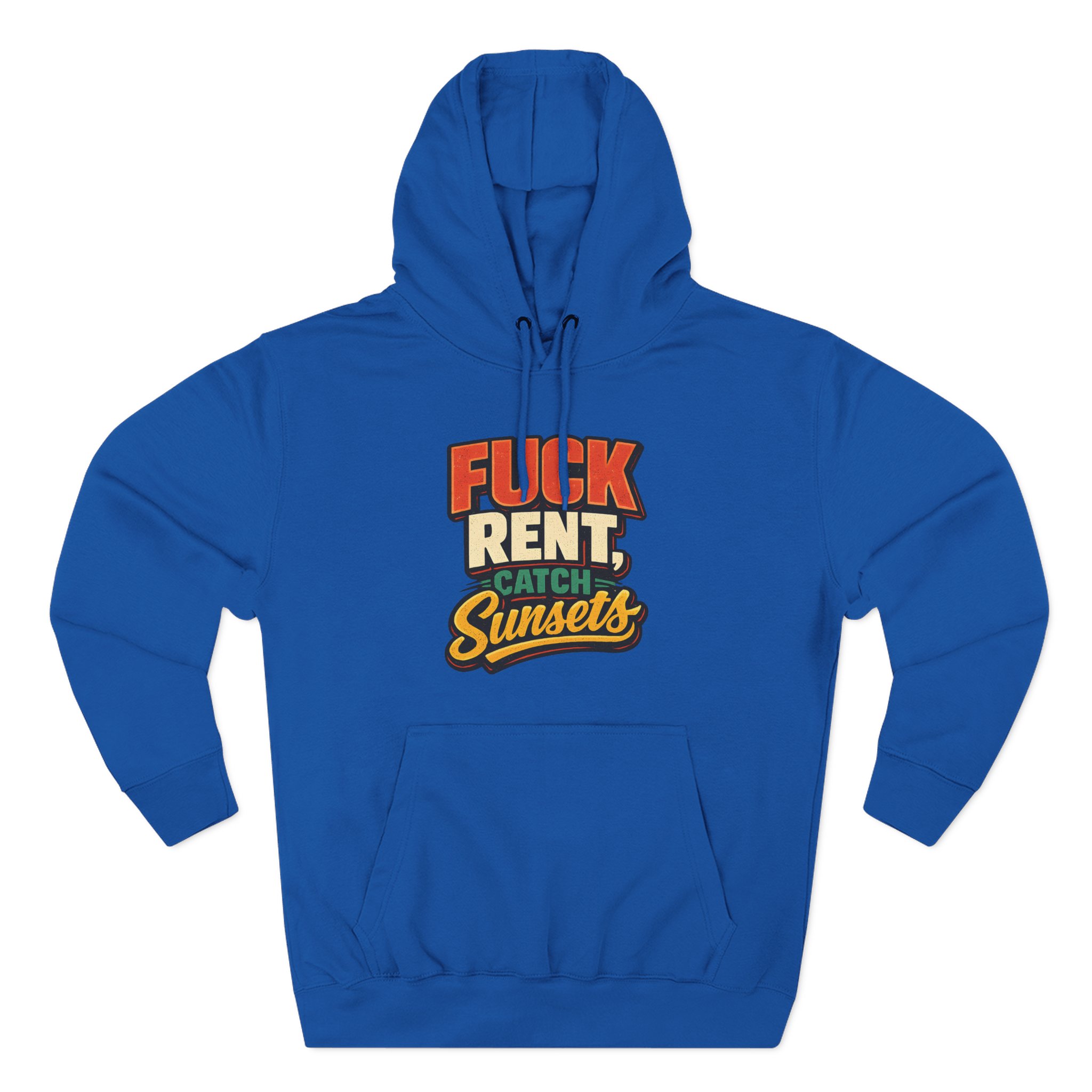 Three-Panel Fleece Hoodie - "Fuck Rent Catch Sunsets" Design F**K-Line