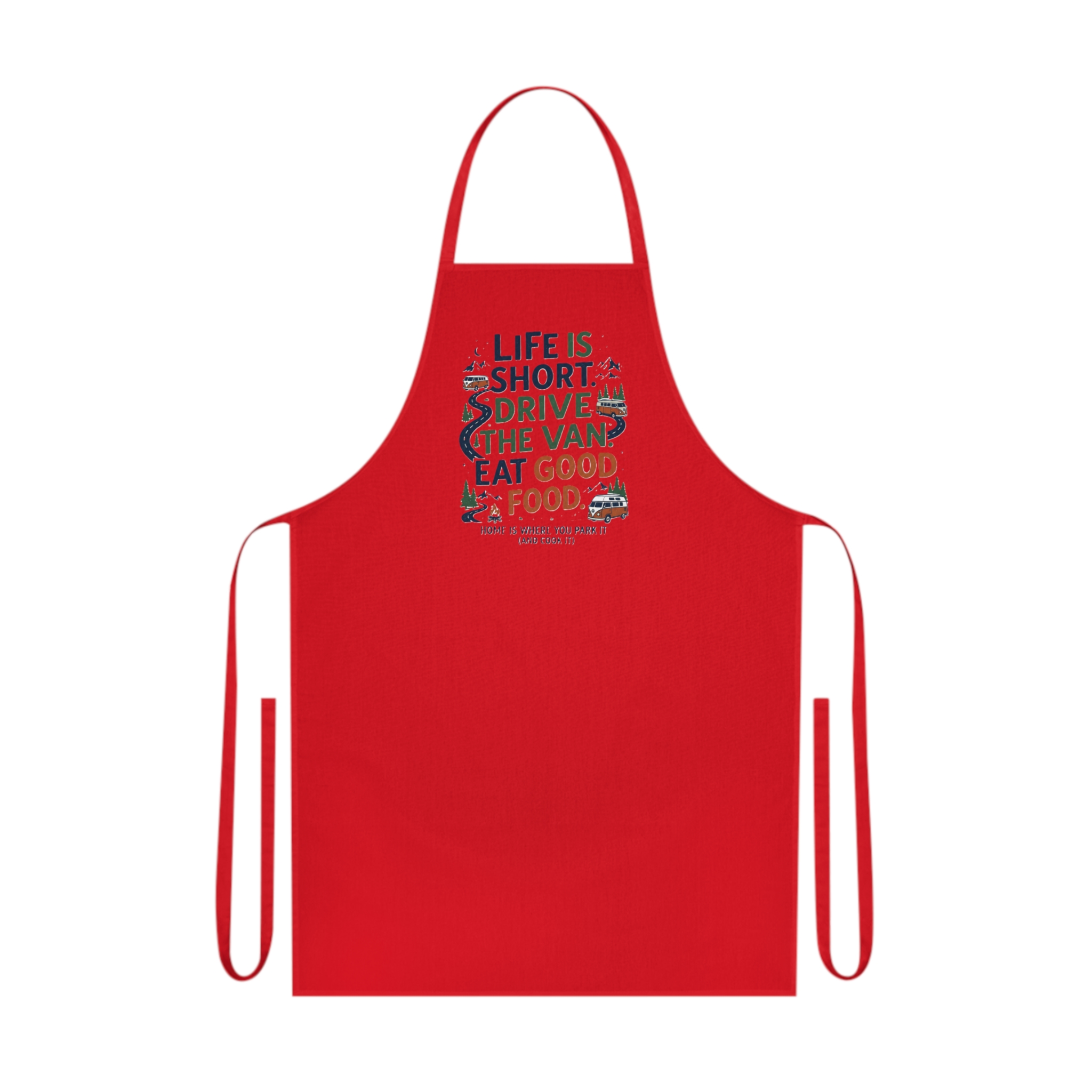 Cooking Apron - "Life Is Short, Drive The Van, Eat Good Food" Cotton Kitchen Apron for Food Lovers