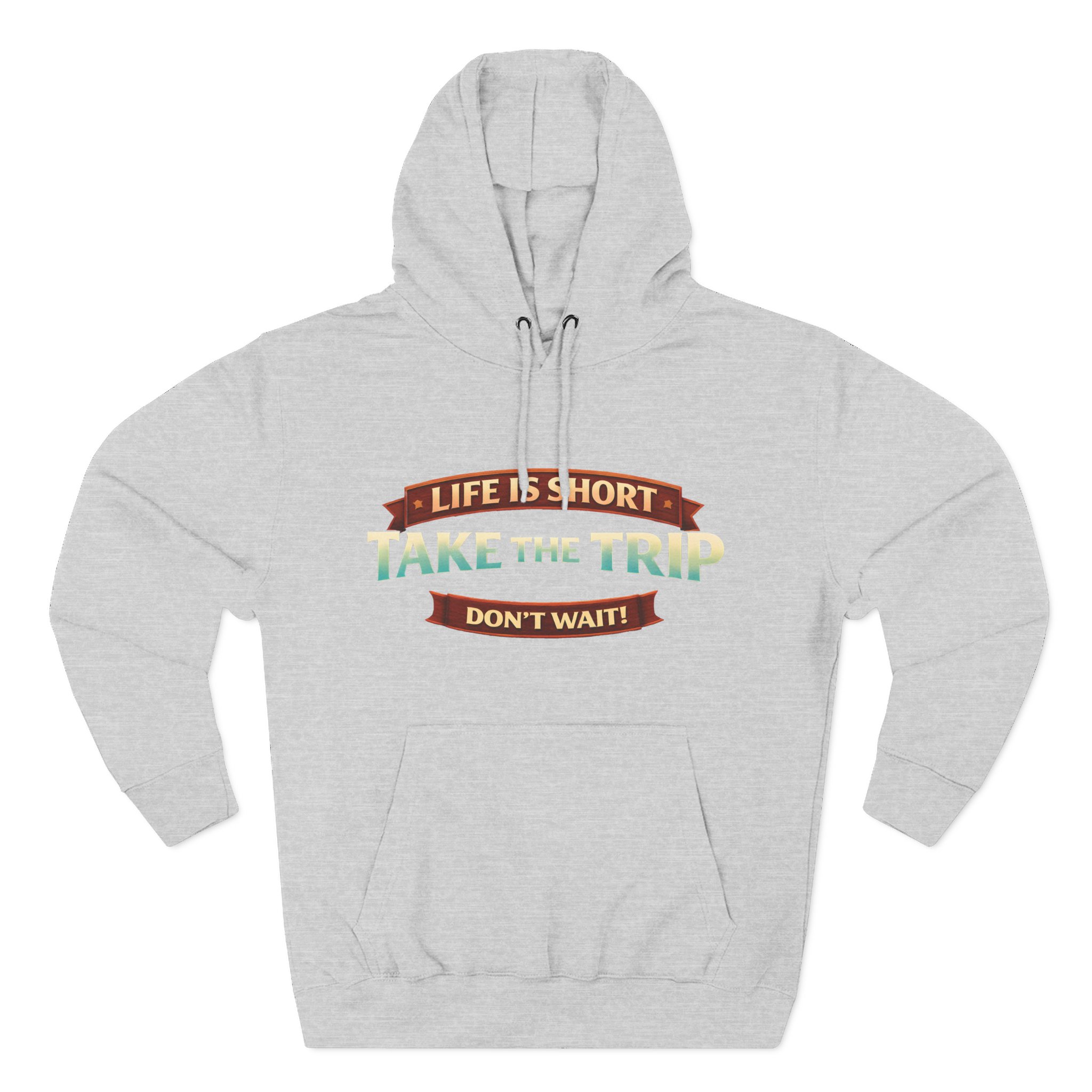 Three-Panel Fleece Hoodie - "Life Is Short, Take The Trip" Design Scenic-Line