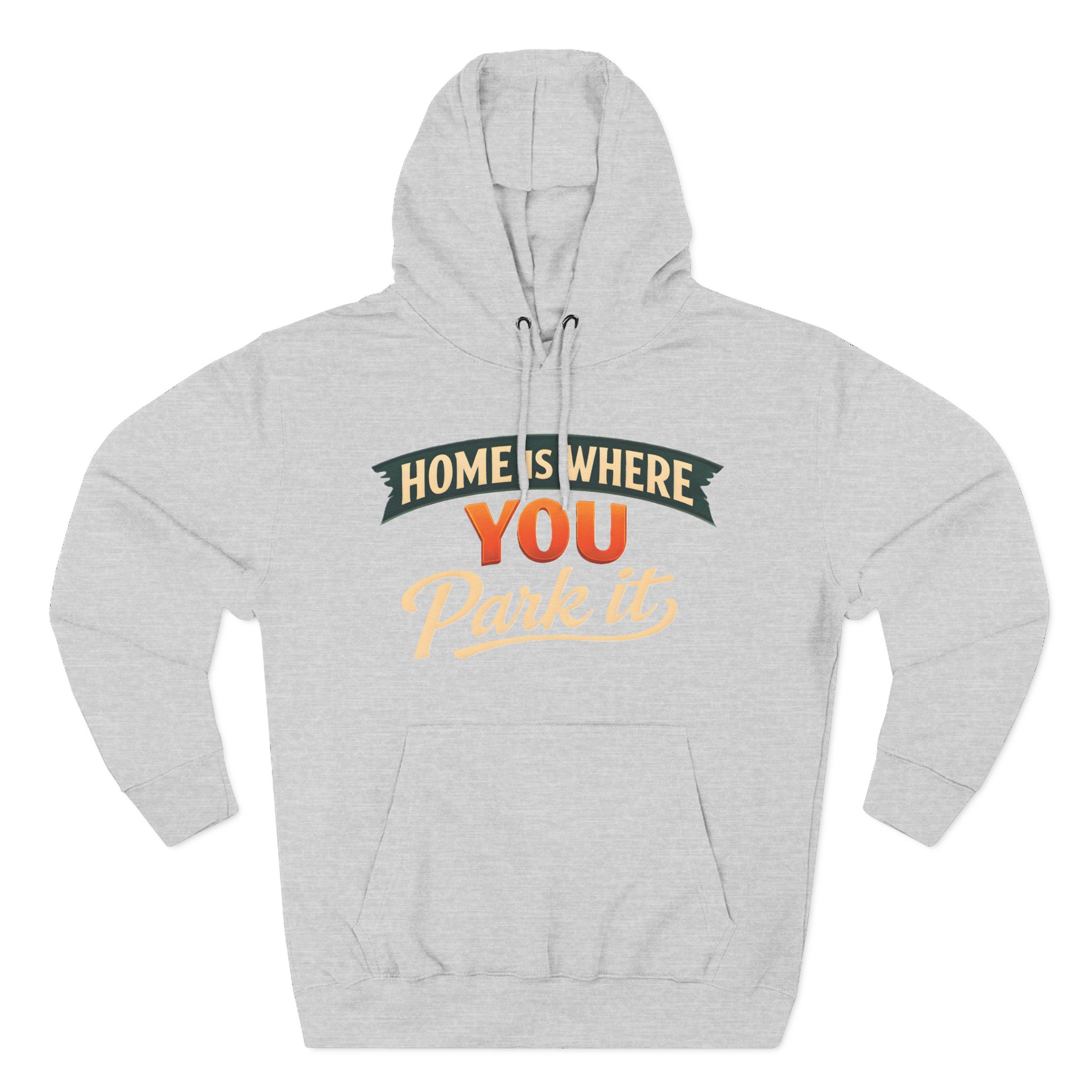 17815551882778971907_2048.jpeg Three-Panel Fleece Hoodie - "Home Is Where You Park It" Design Scenic-Line