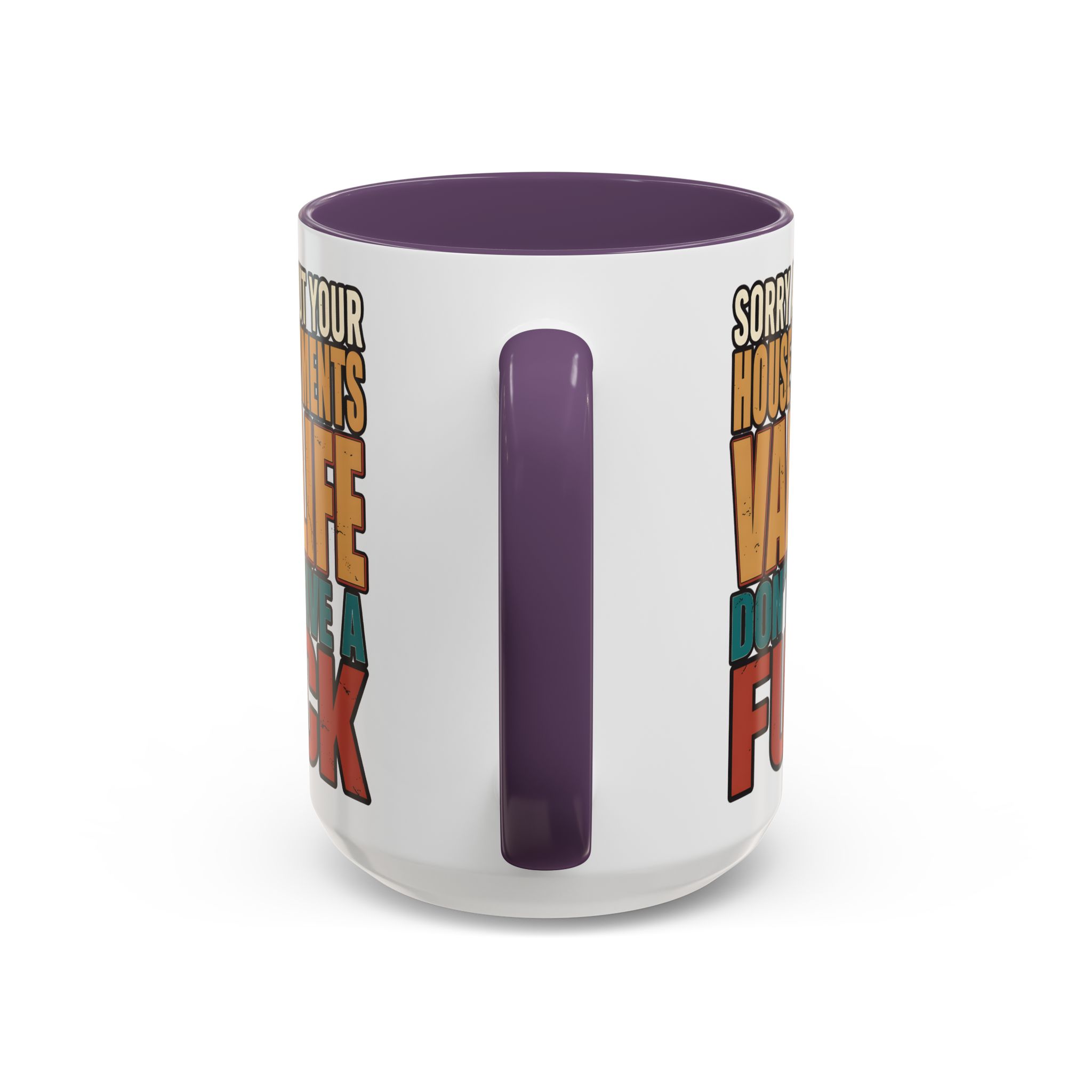 Accent Coffee Mug (11, 15oz) — "Sorry About Your House Payments" Design F**K-Line