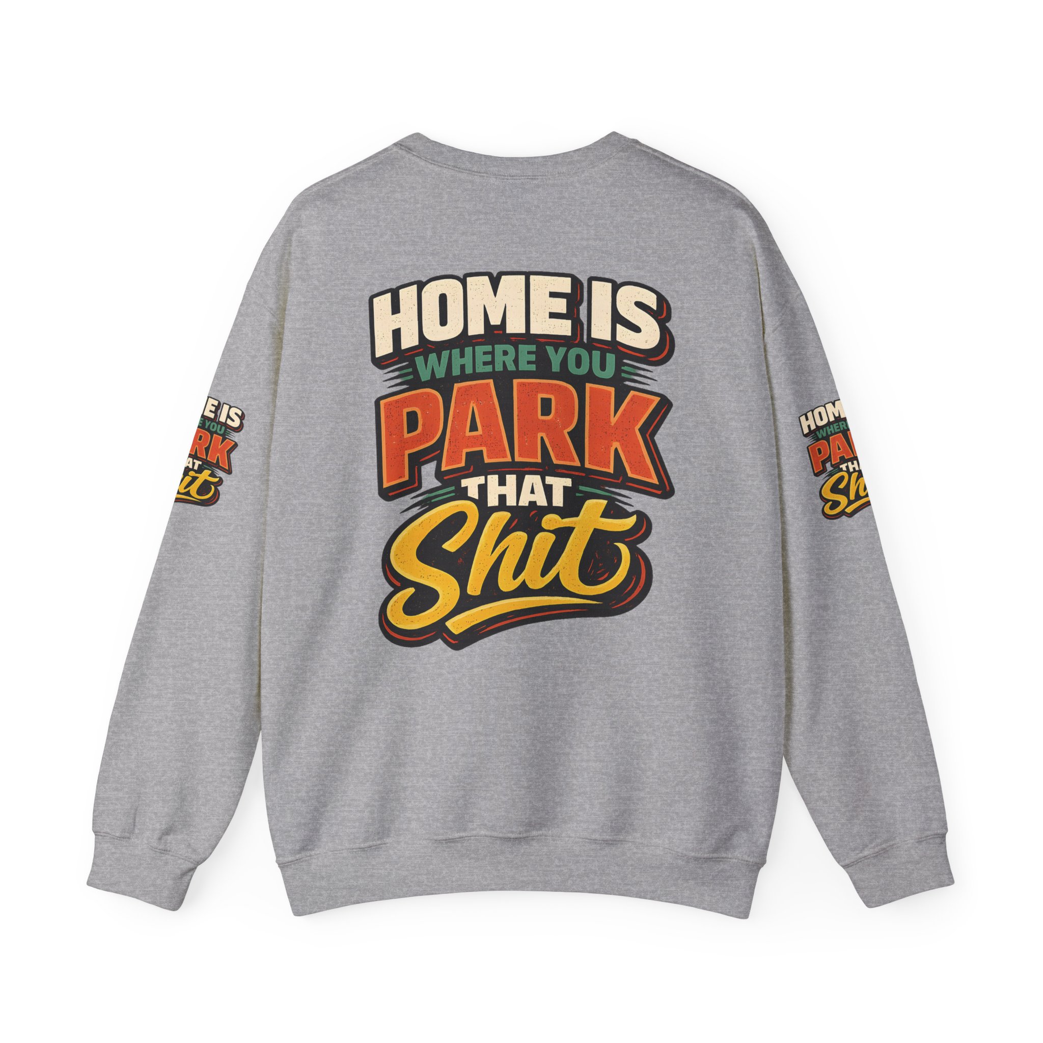 Unisex Heavy Blend™ Crewneck Sweatshirt — "Home Is Where You Park That Shit" Design F**K-Line