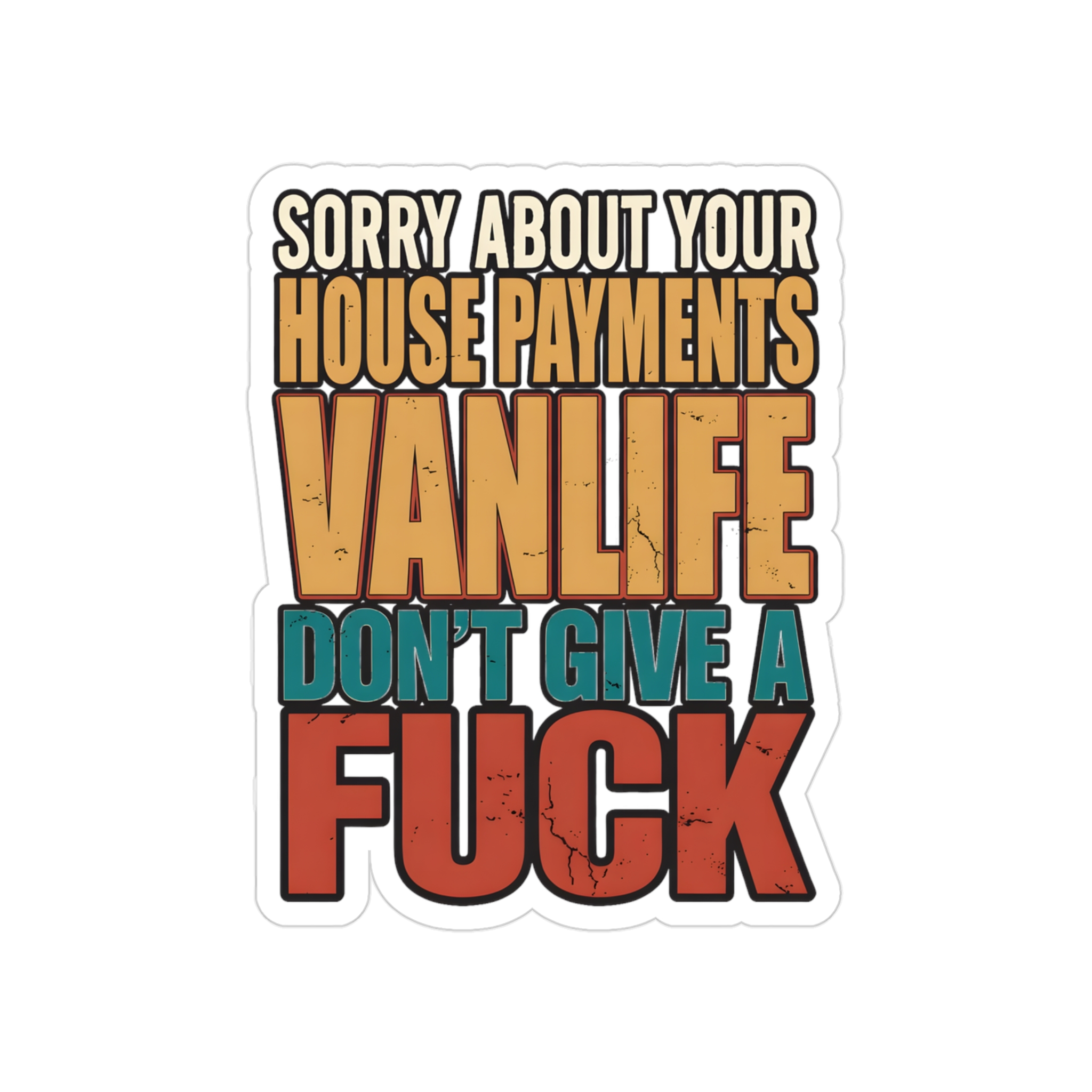 18078957093885713851_2048.jpeg Transparent Outdoor Stickers – "Sorry About Your House Payments" Design F**K-Line