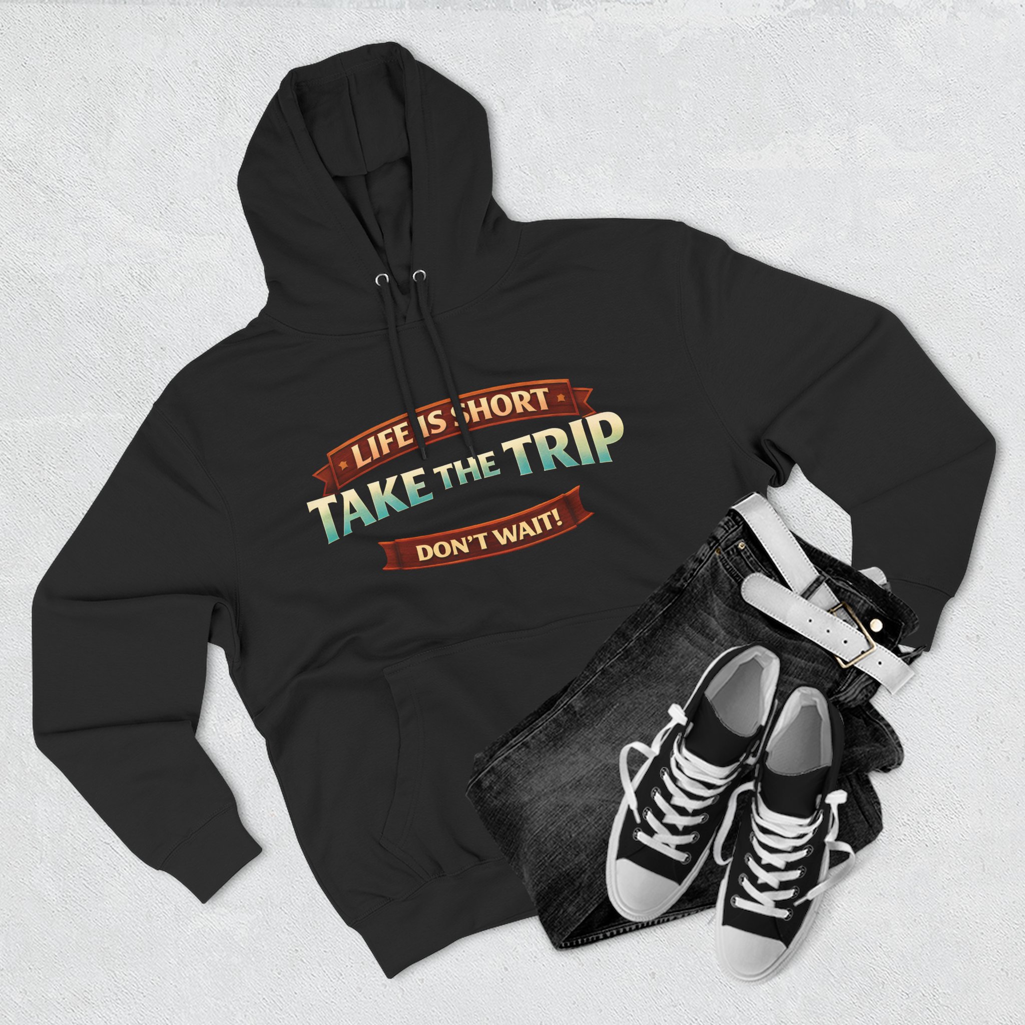 Three-Panel Fleece Hoodie - "Life Is To Short-Take The Trip" Design Scenic-Line