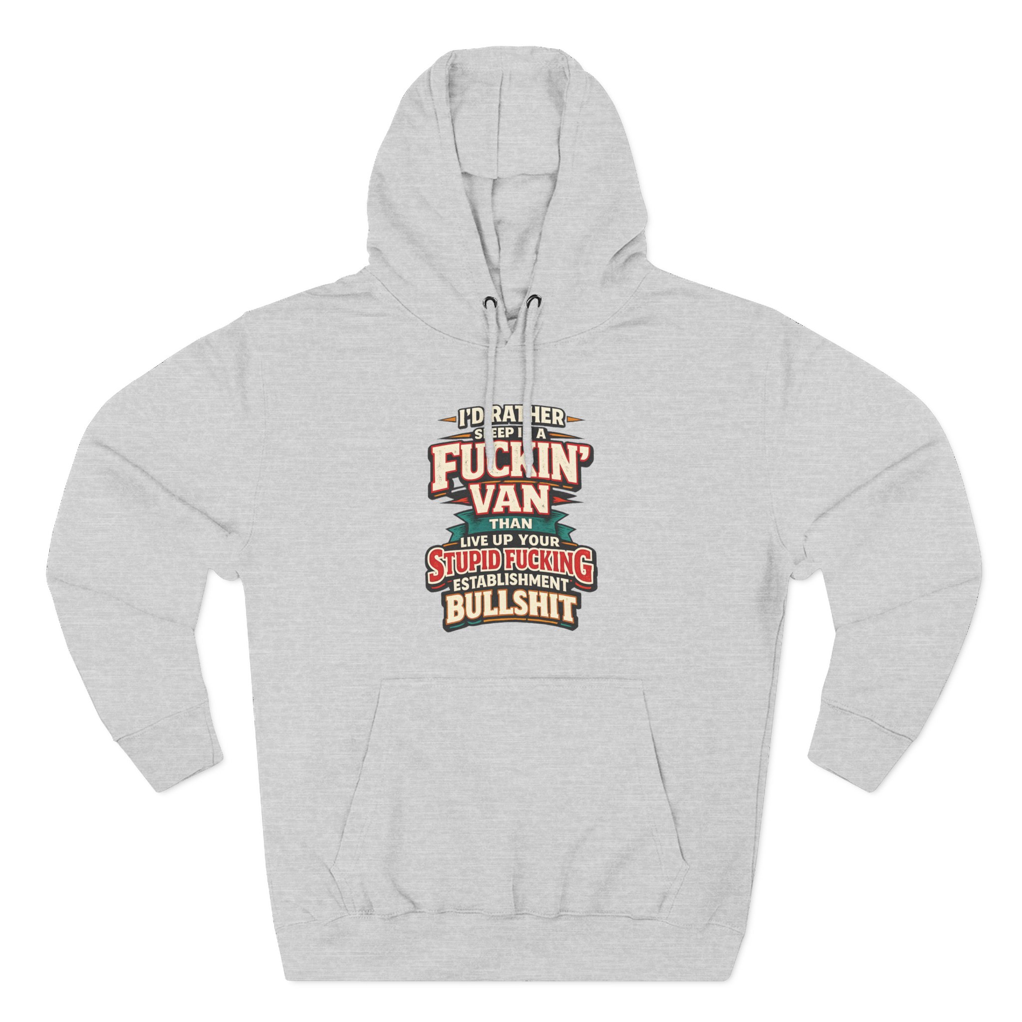 18103539810989407253_2048.jpeg Three-Panel Fleece Hoodie - "I´d Rather Sleep in A Fucking Van" Design F**K-Line