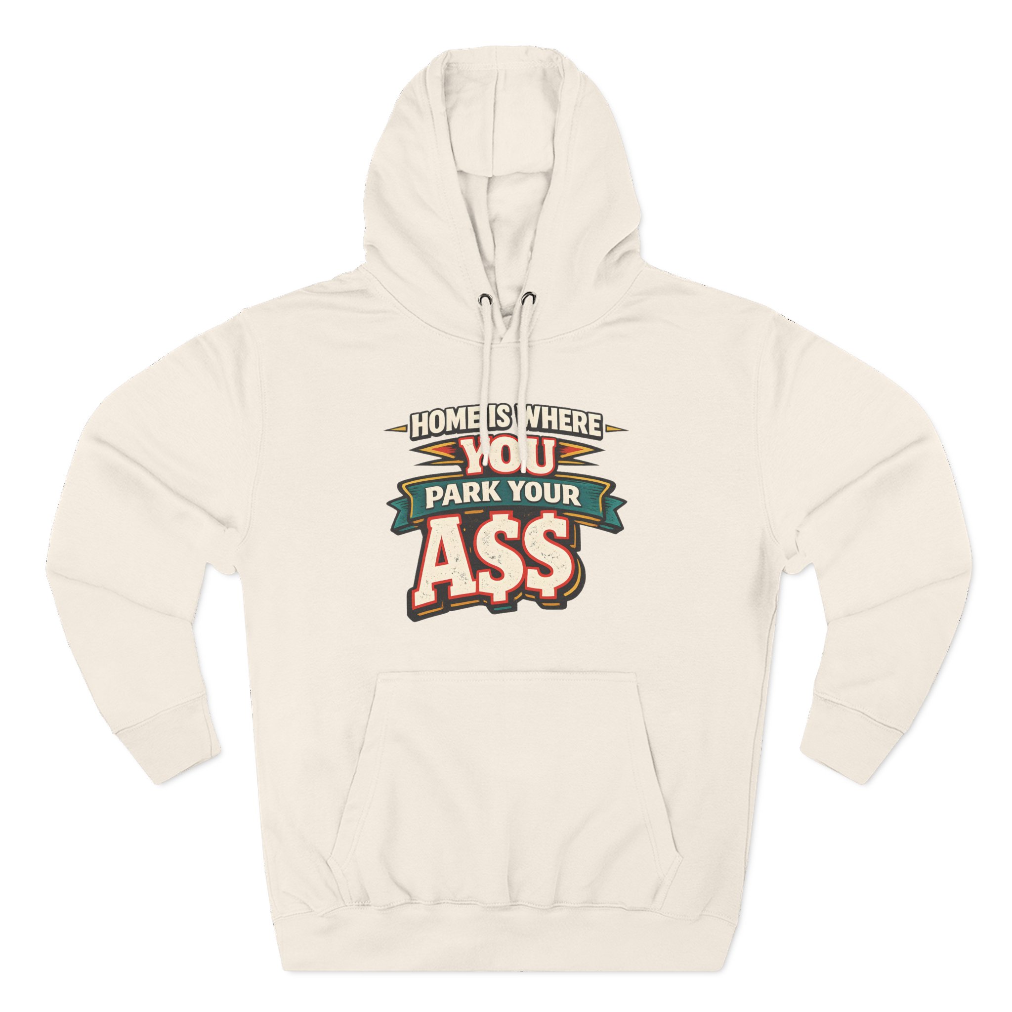 Three-Panel Fleece Hoodie - "Home Is Where You Park Your Ass" Design F**K-Line