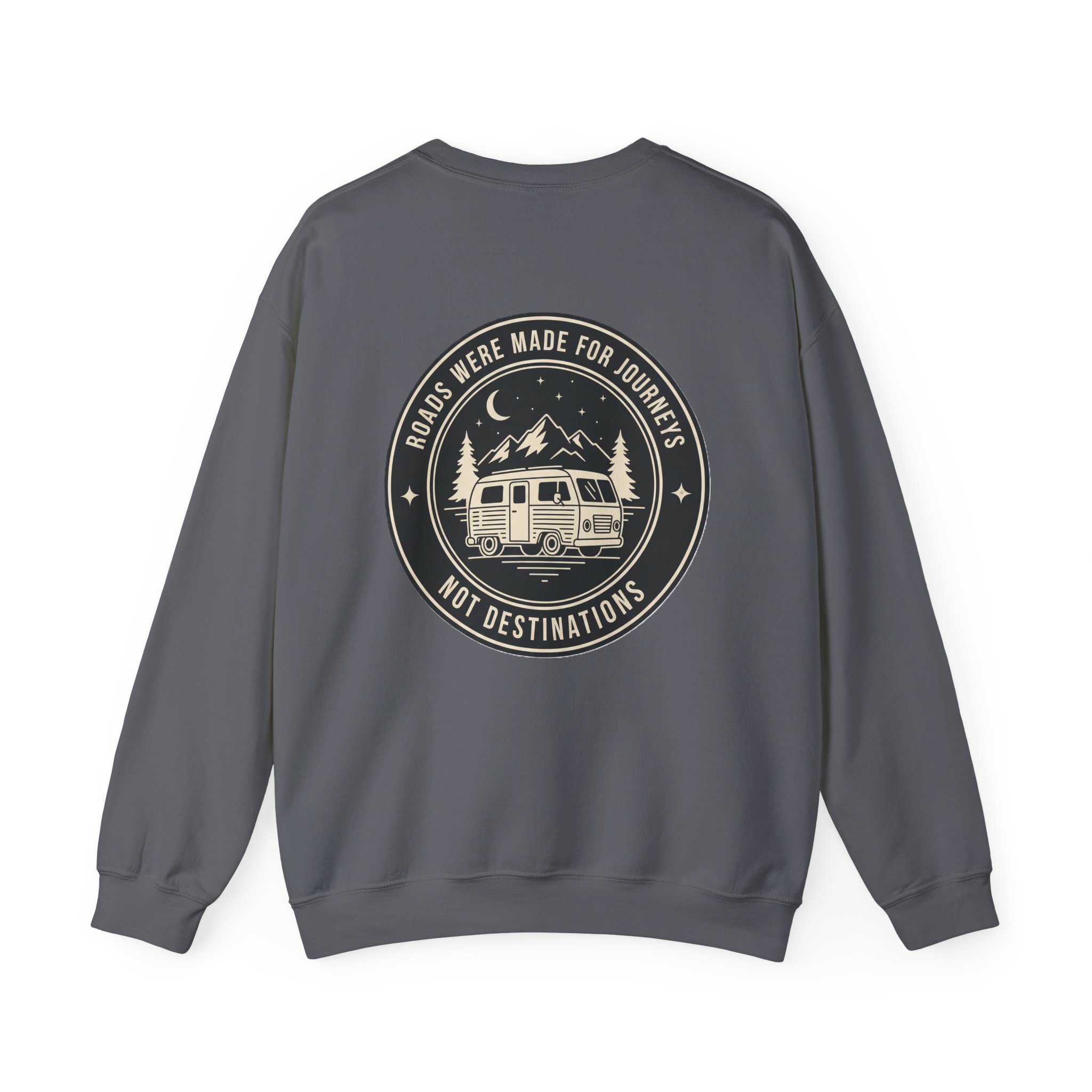 Crewneck Sweatshirt — "ROAD WHERE MADE FOR JOURNEYS-NOT DESTINATIONS" (Only Front + Back printed) Vintage Camper Van Outdoor Graphic