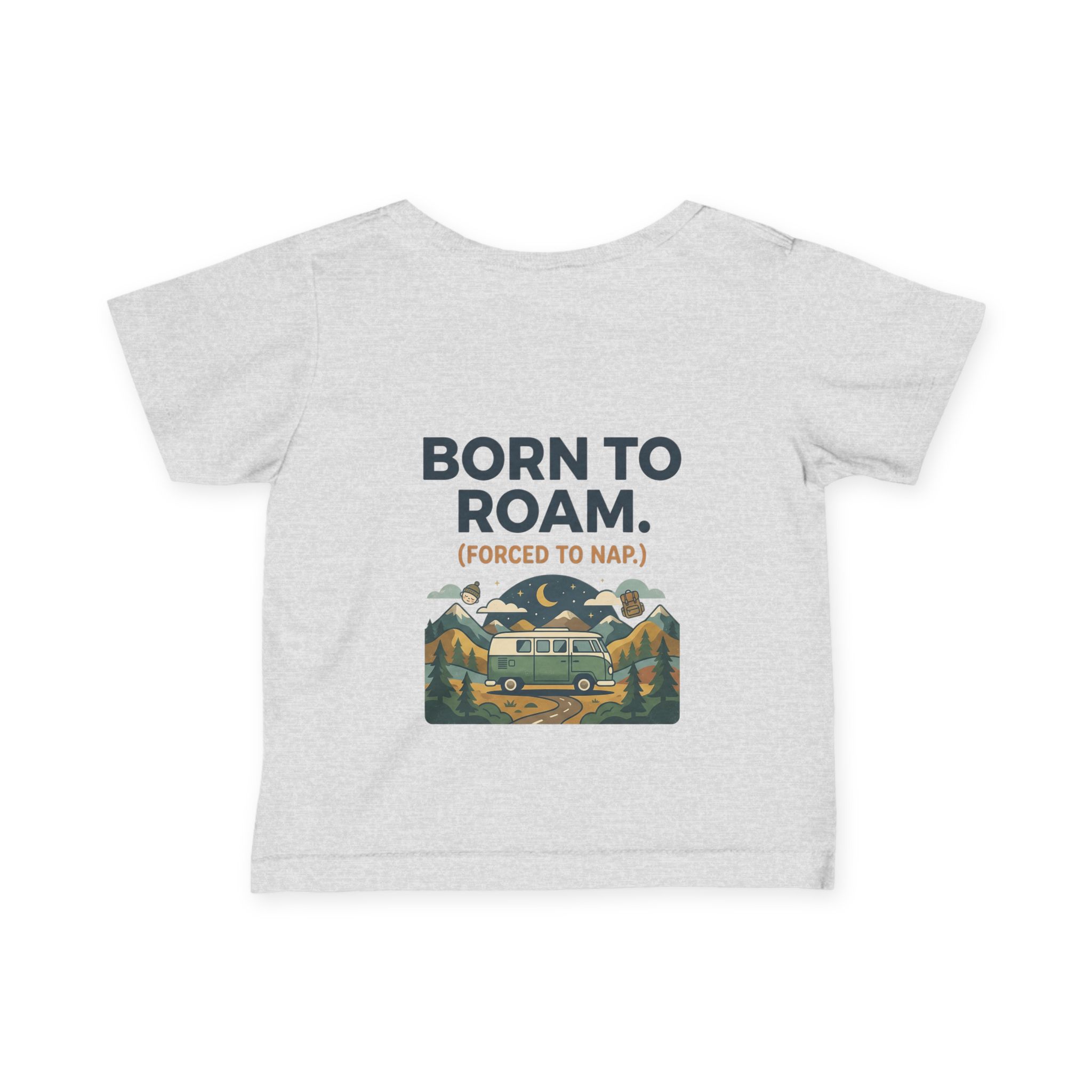 18280481656493364287_2048-1.jpeg Infant Tee - "Born to Roam (Forced to Nap)" RV Adventure Baby Shirt