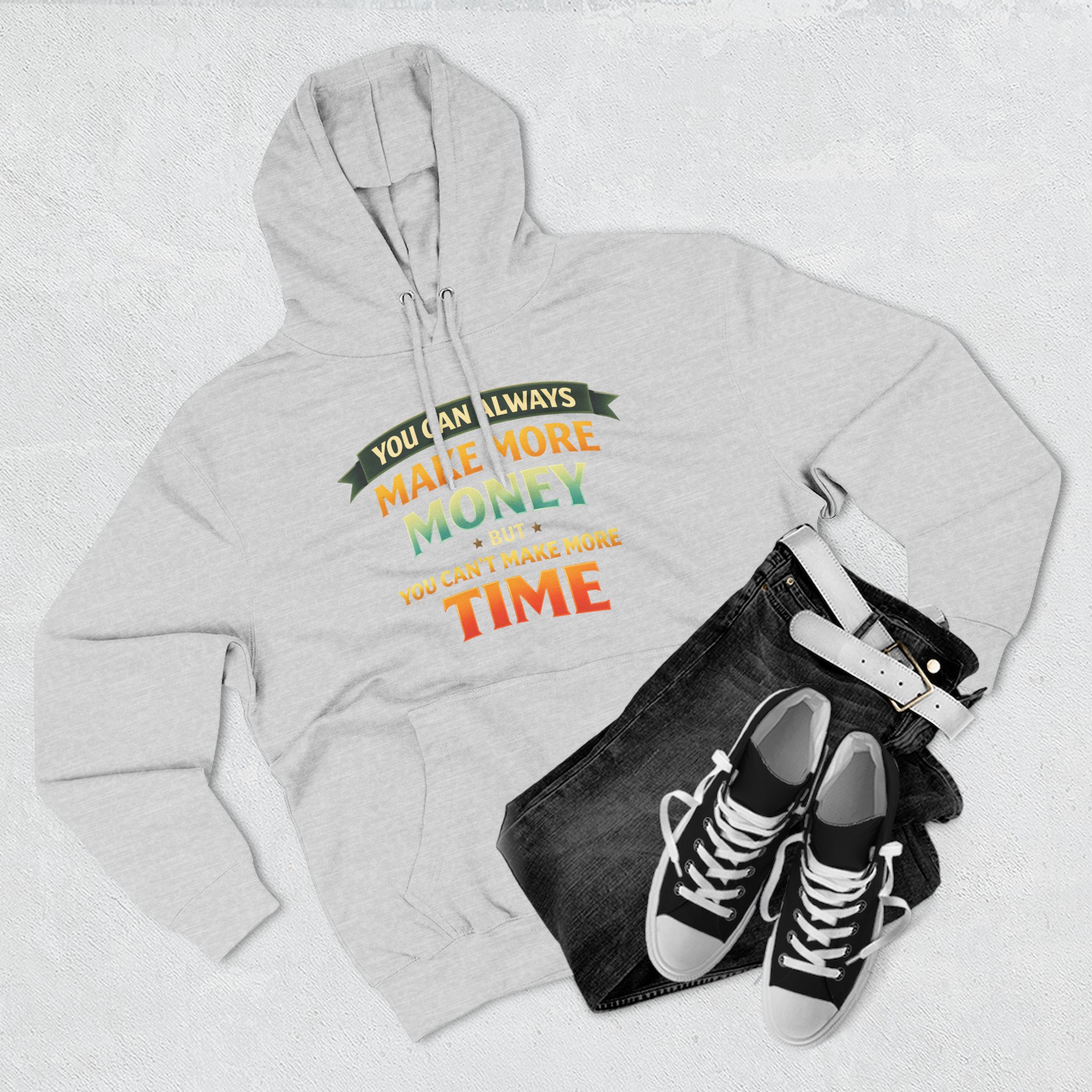 Three-Panel Fleece Hoodie - "You Can Always Make More Money" Design Scenic-Line