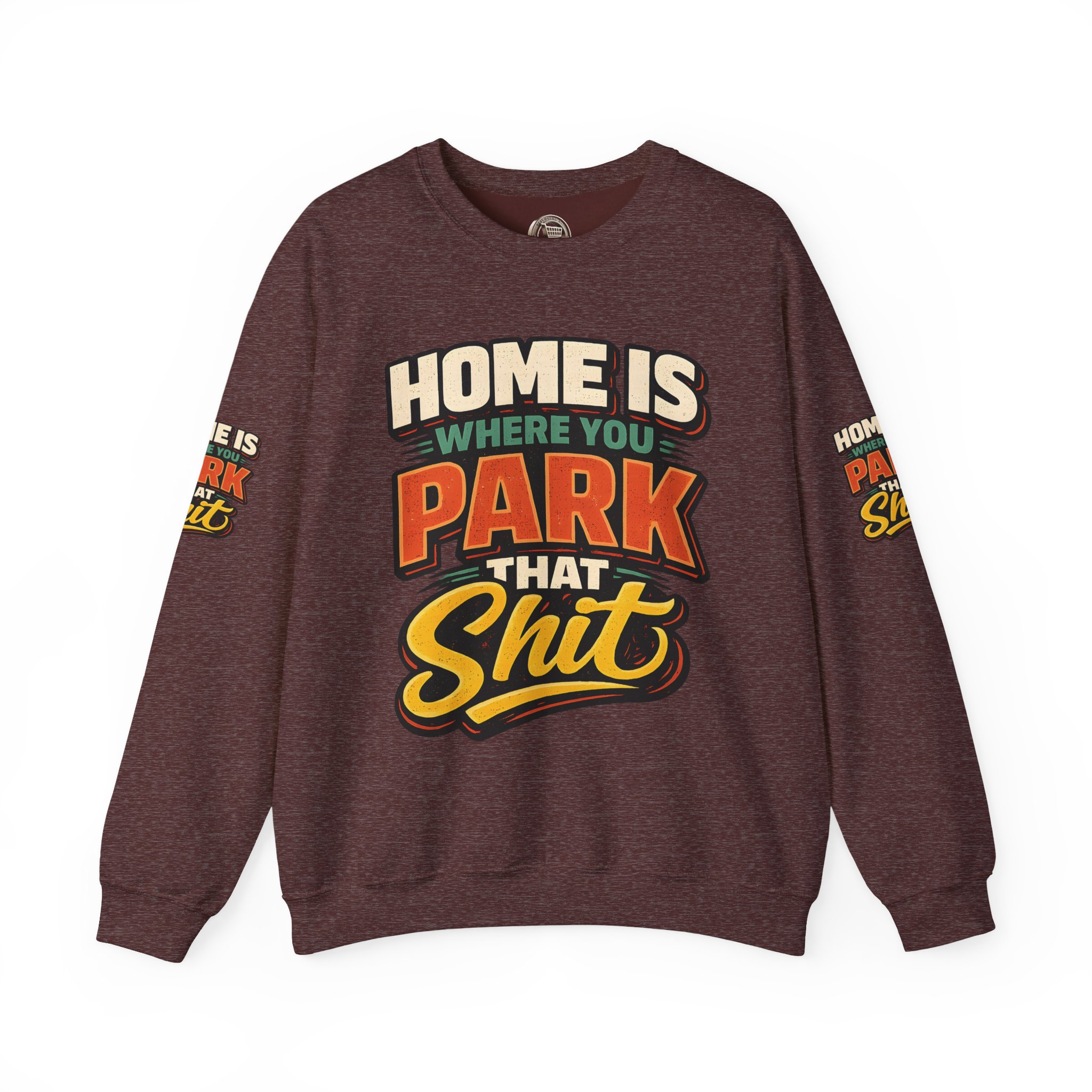 Unisex Heavy Blend™ Crewneck Sweatshirt — "Home Is Where You Park That Shit" Design F**K-Line