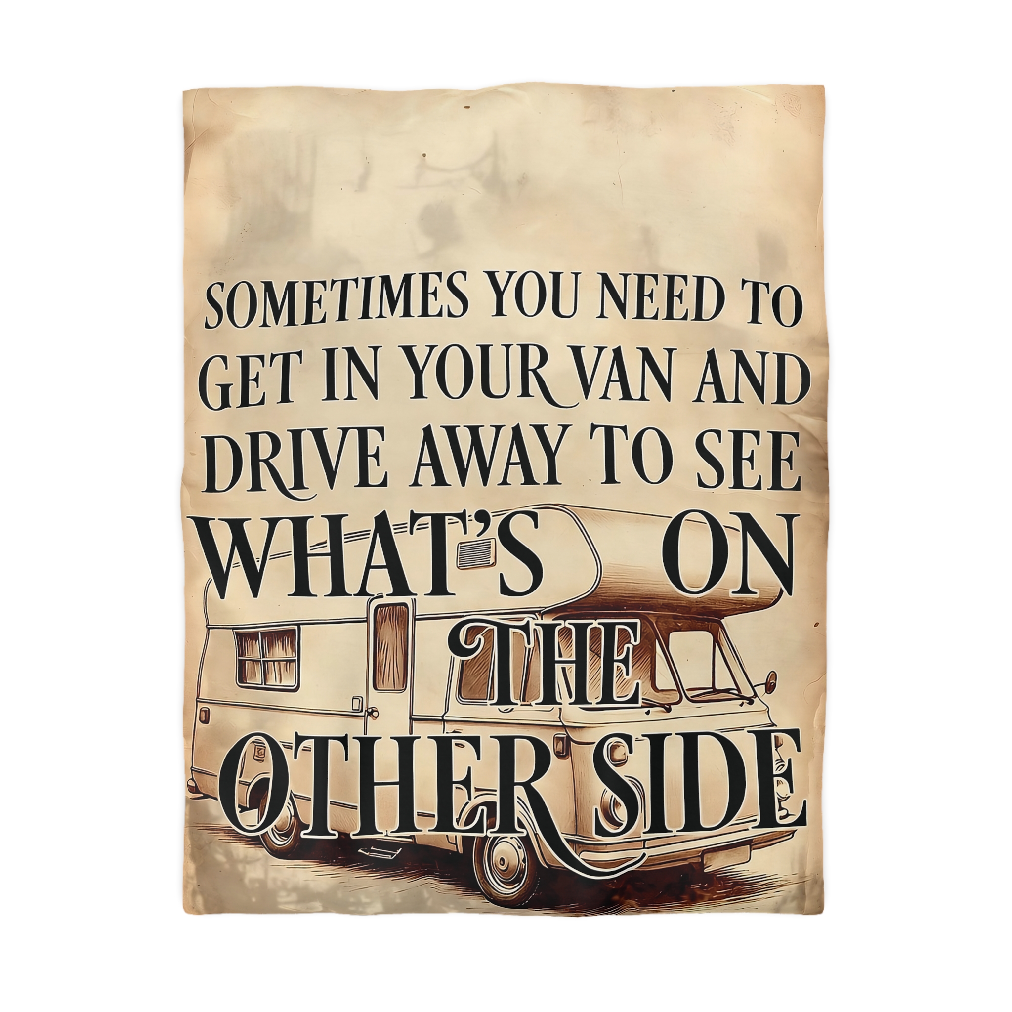 Duvet Cover — "Sometimes You Need to Get in Your Van and Drive Away to See What's on the Other Side"
