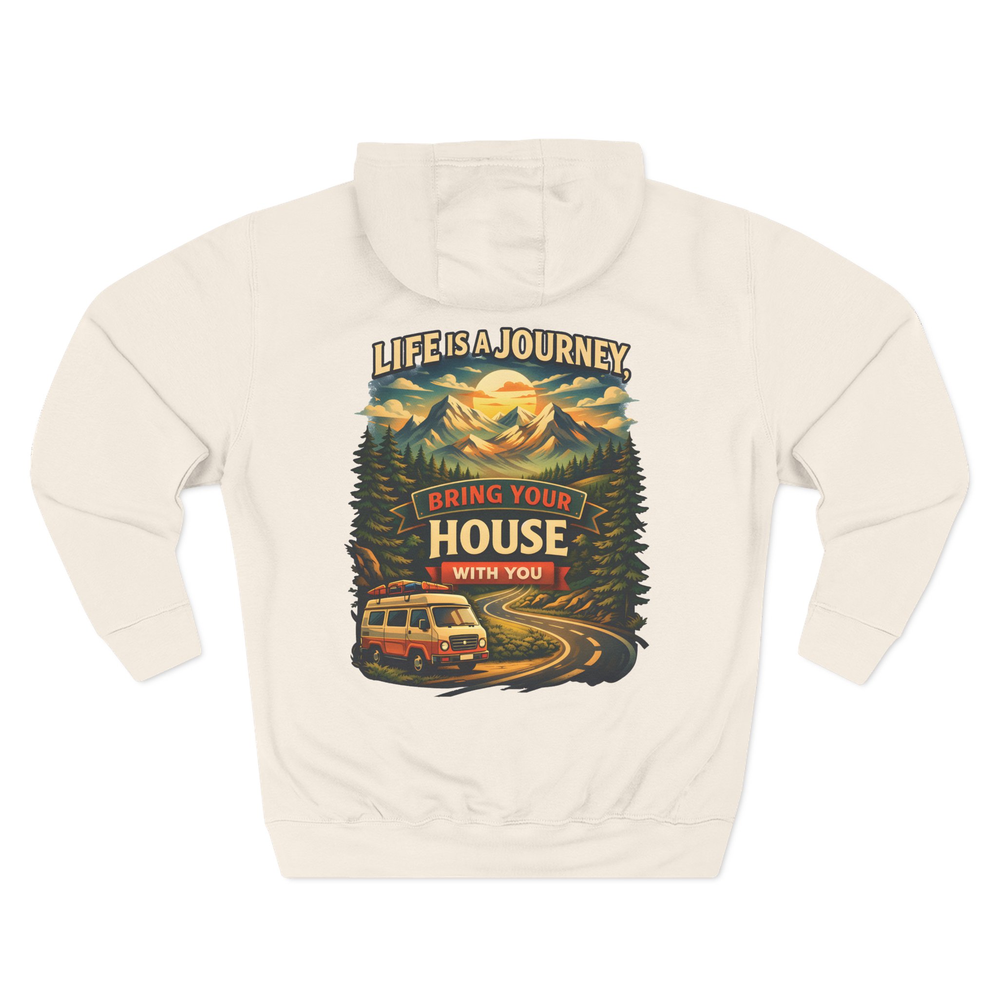 Three-Panel Fleece Hoodie - "Live Is A Journey-Bring Your House With You" Design Scenic-Line
