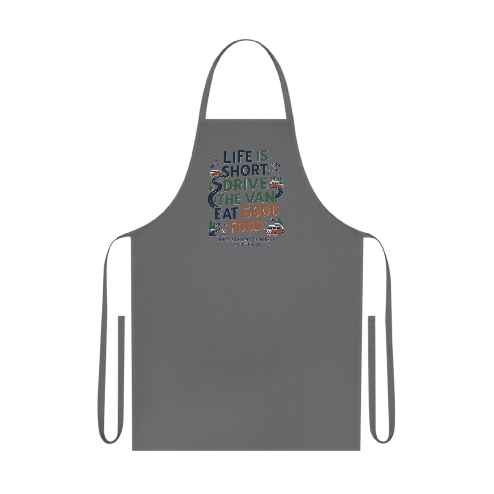 Cooking Apron - "Life Is Short, Drive The Van, Eat Good Food" Cotton Kitchen Apron for Food Lovers