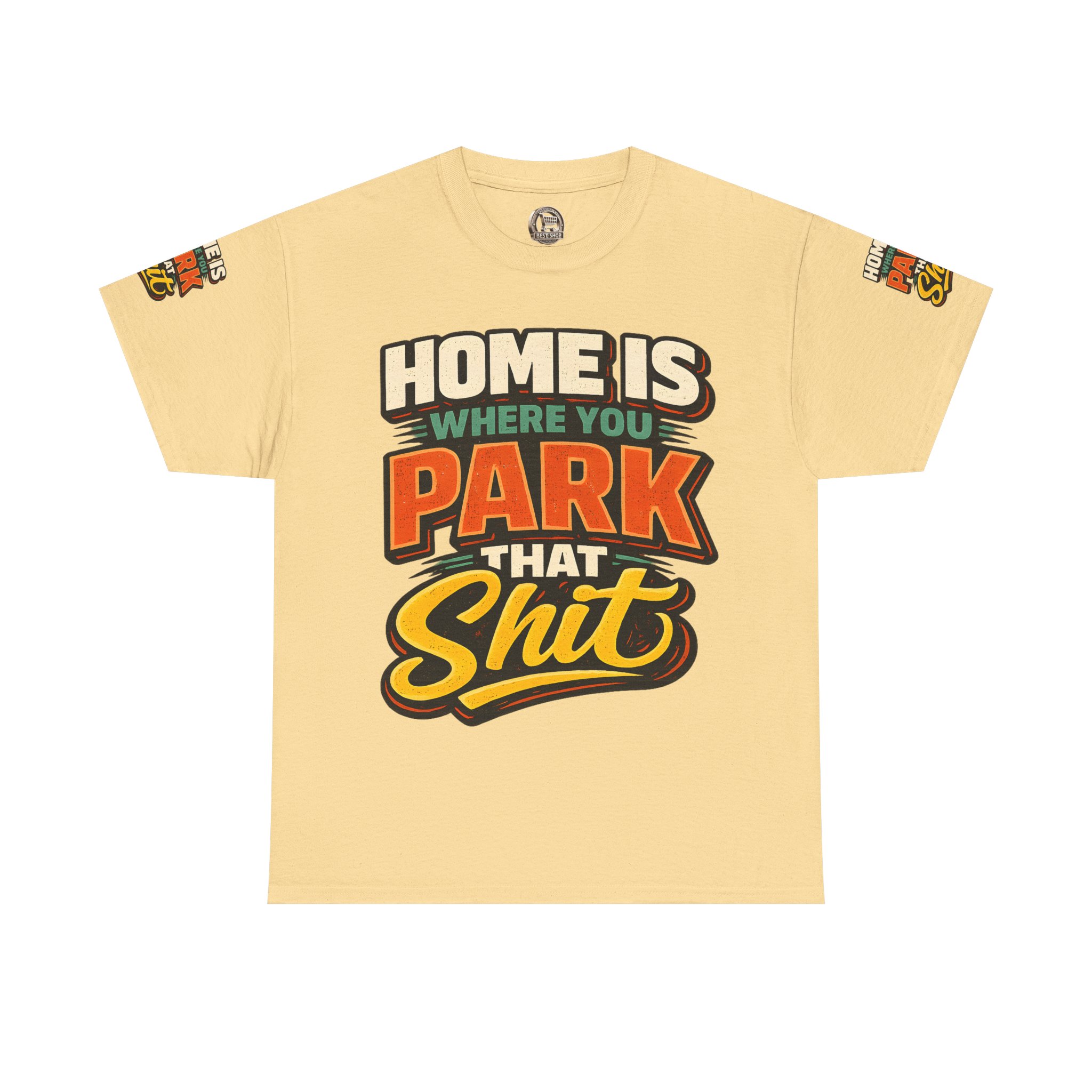 Unisex Heavy Cotton Tee — "Home Is Where You Park That Shit" Design F**K-Line