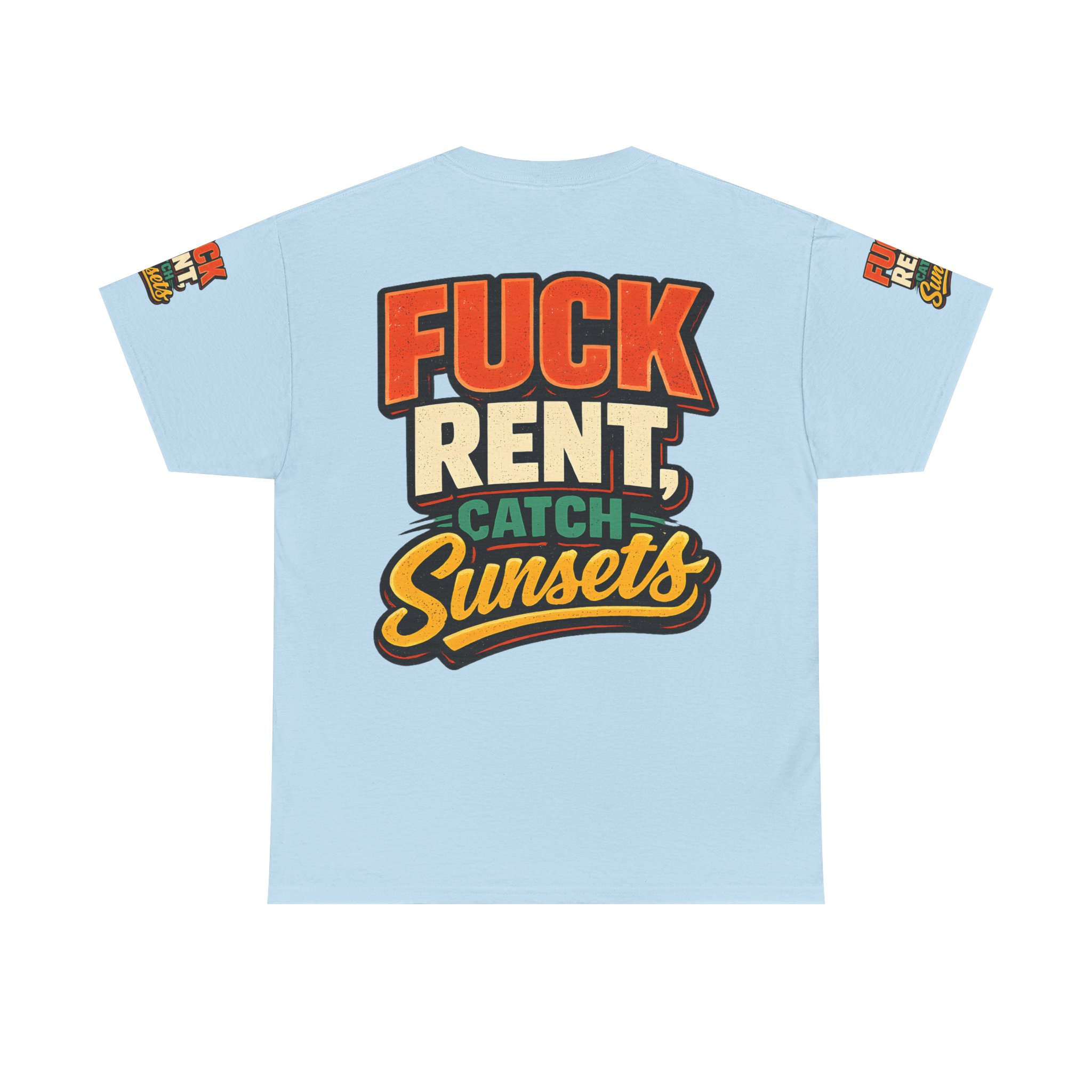 Unisex Heavy Cotton Tee — "Fuck Rent Catch Sunsets" Design F**K-Line
