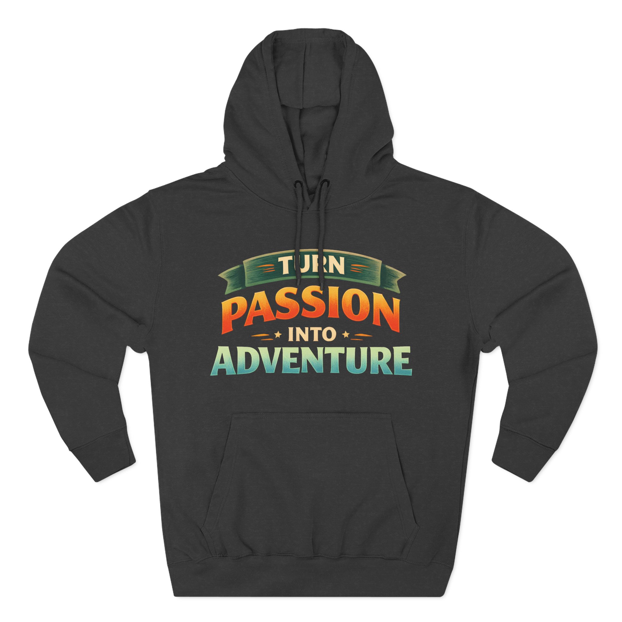 Three-Panel Fleece Hoodie - "Turn Passion Into Adventure" Design Scenic-Line