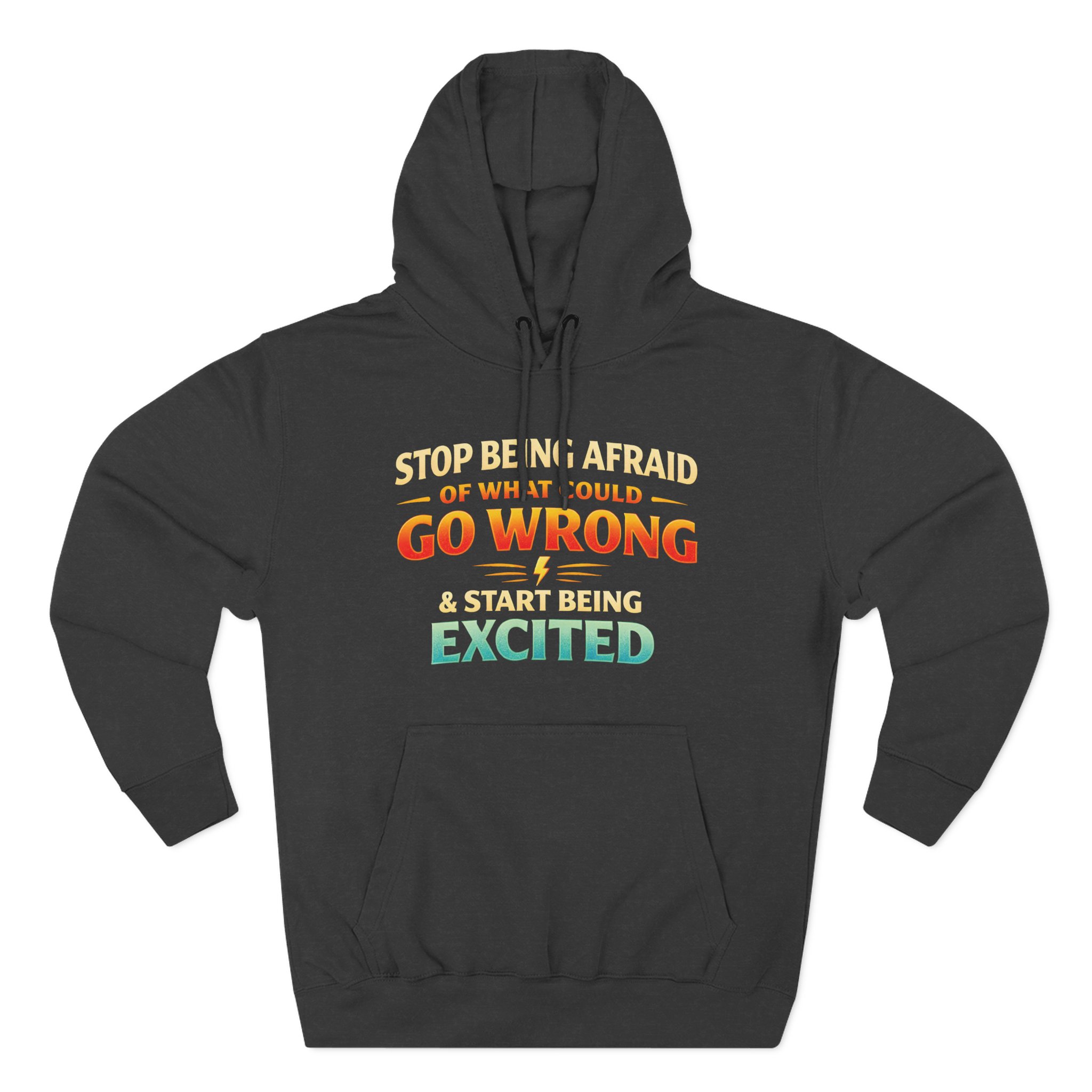 Three-Panel Fleece Hoodie - "Stop Being Afraid Of What Could Go Wrong" Design Scenic-Line