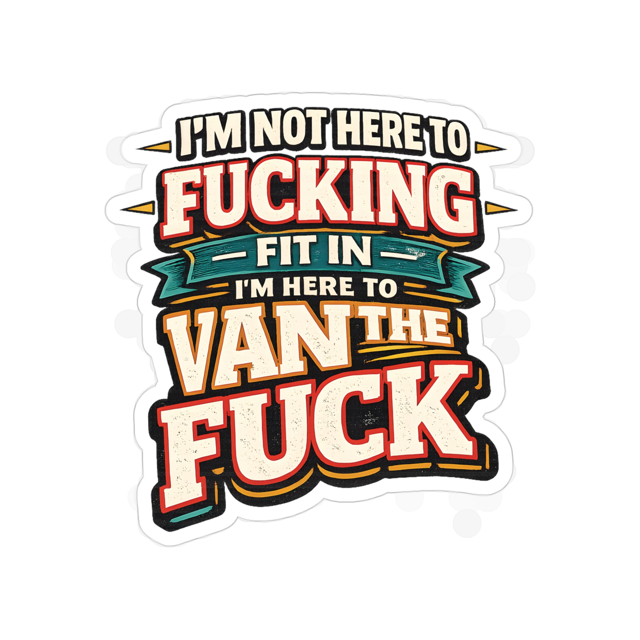 2210699789002771951_2048.jpeg Transparent Outdoor Stickers – "I´m Not Here To Fucking Fit In" Design F**K-Line